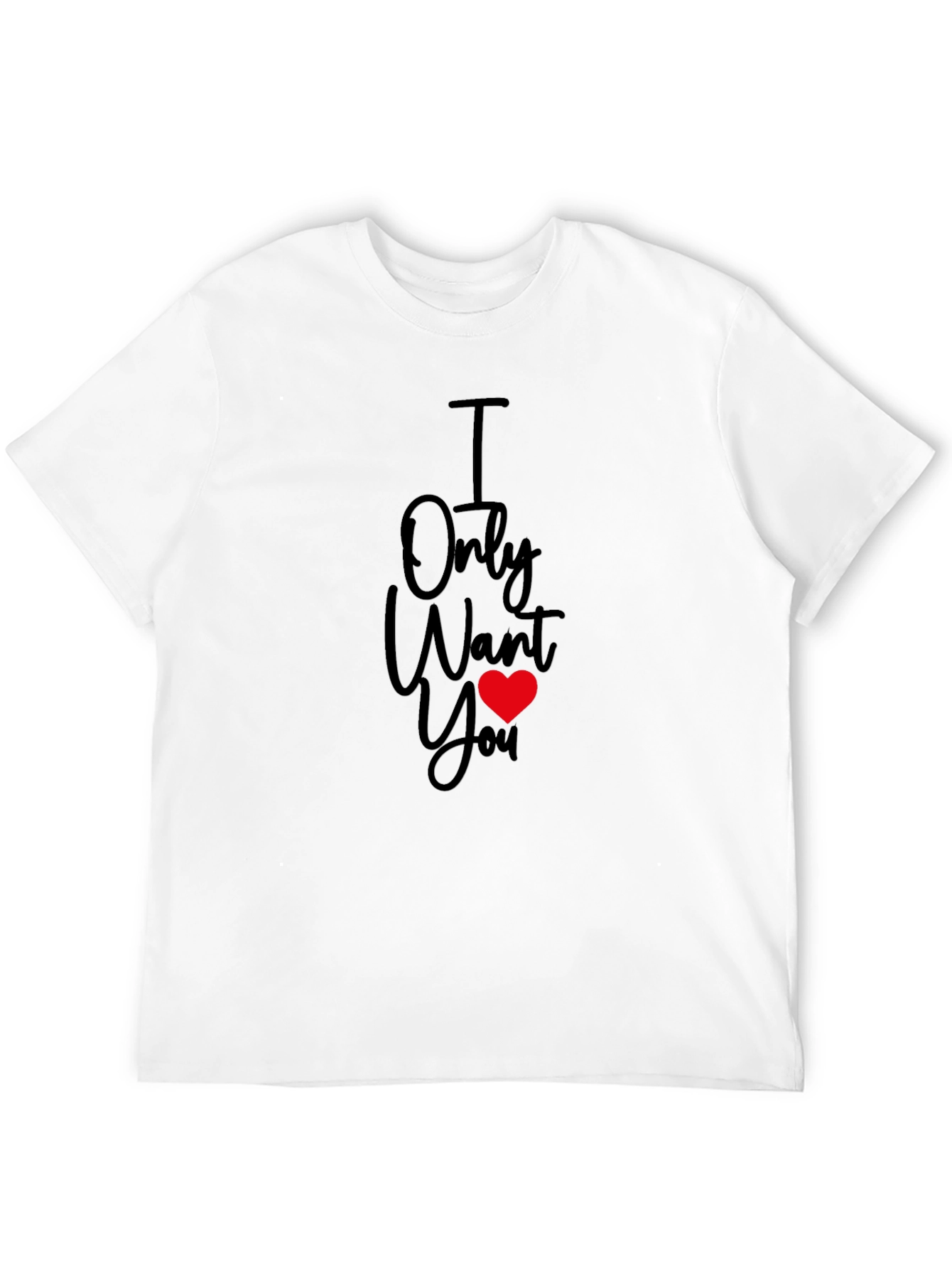 I Only Want You Heart T-Shirt