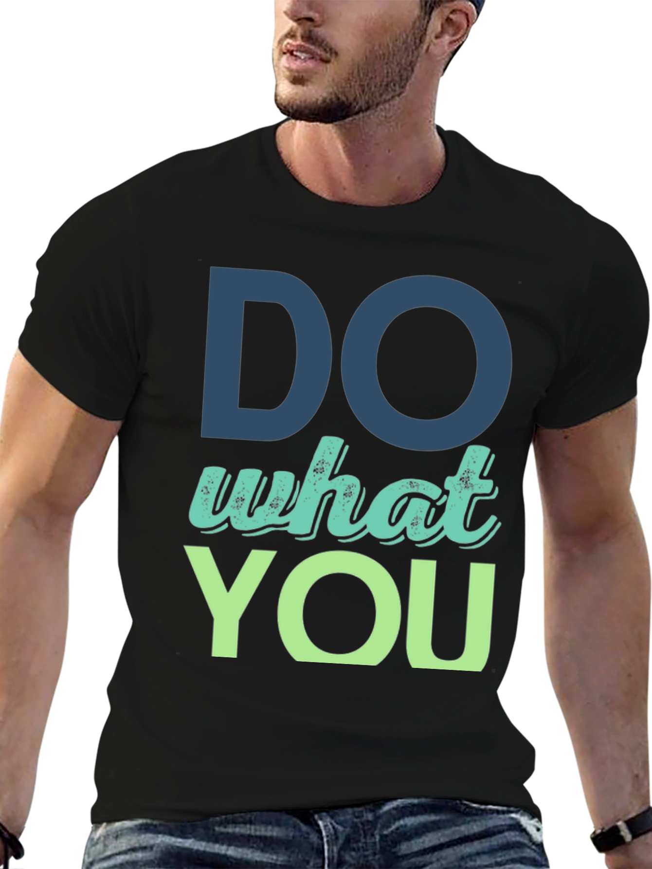 Do What You T-Shirt - Motivational Design