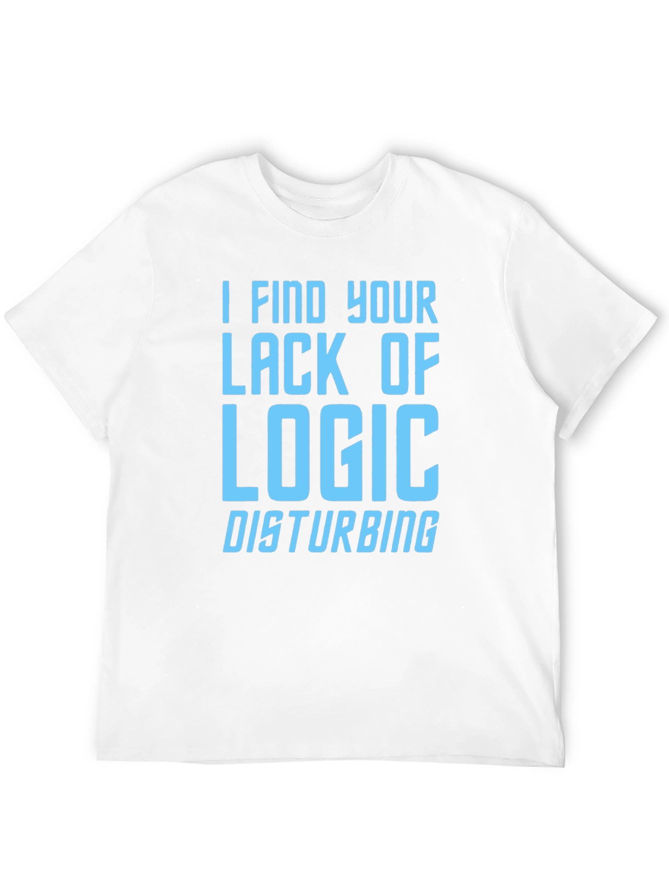 I Find Your Lack of Logic Disturbing Graphic T-Shirt