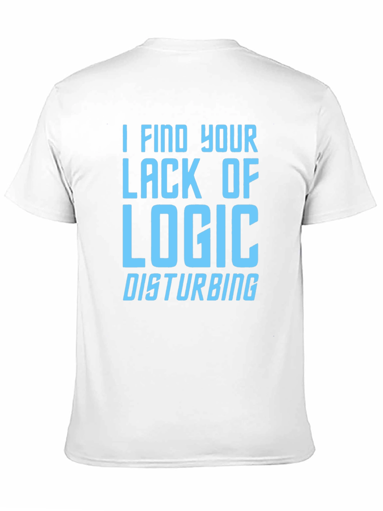 I Find Your Lack of Logic Disturbing Graphic T-Shirt