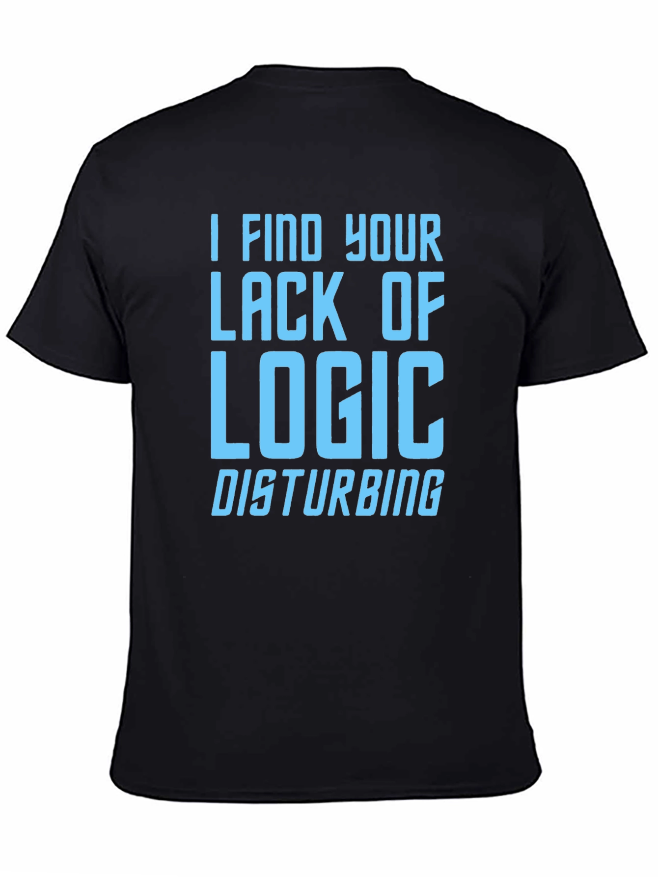 I Find Your Lack of Logic Disturbing Graphic T-Shirt