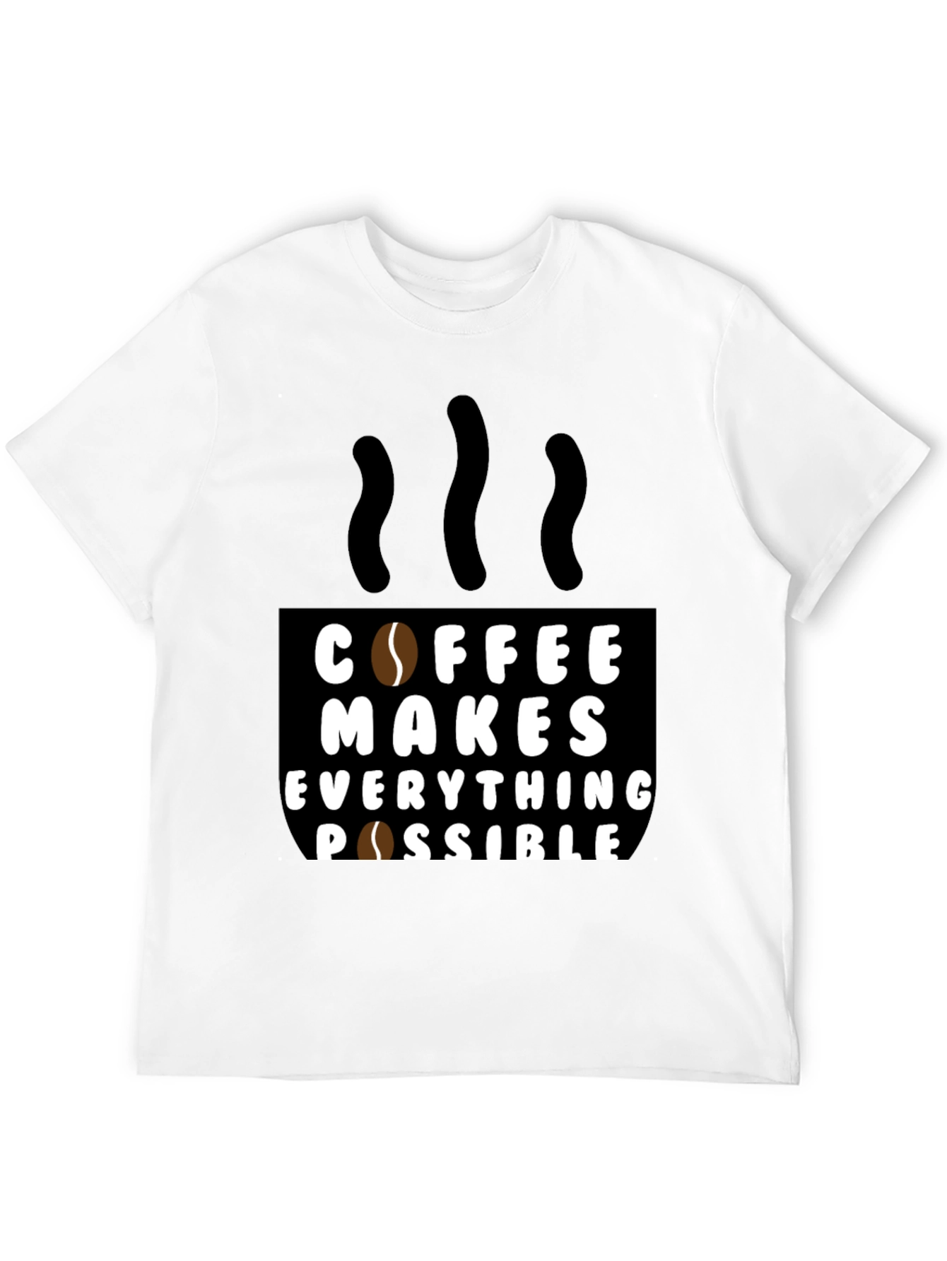 Coffee Makes Everything Possible Black T-Shirt