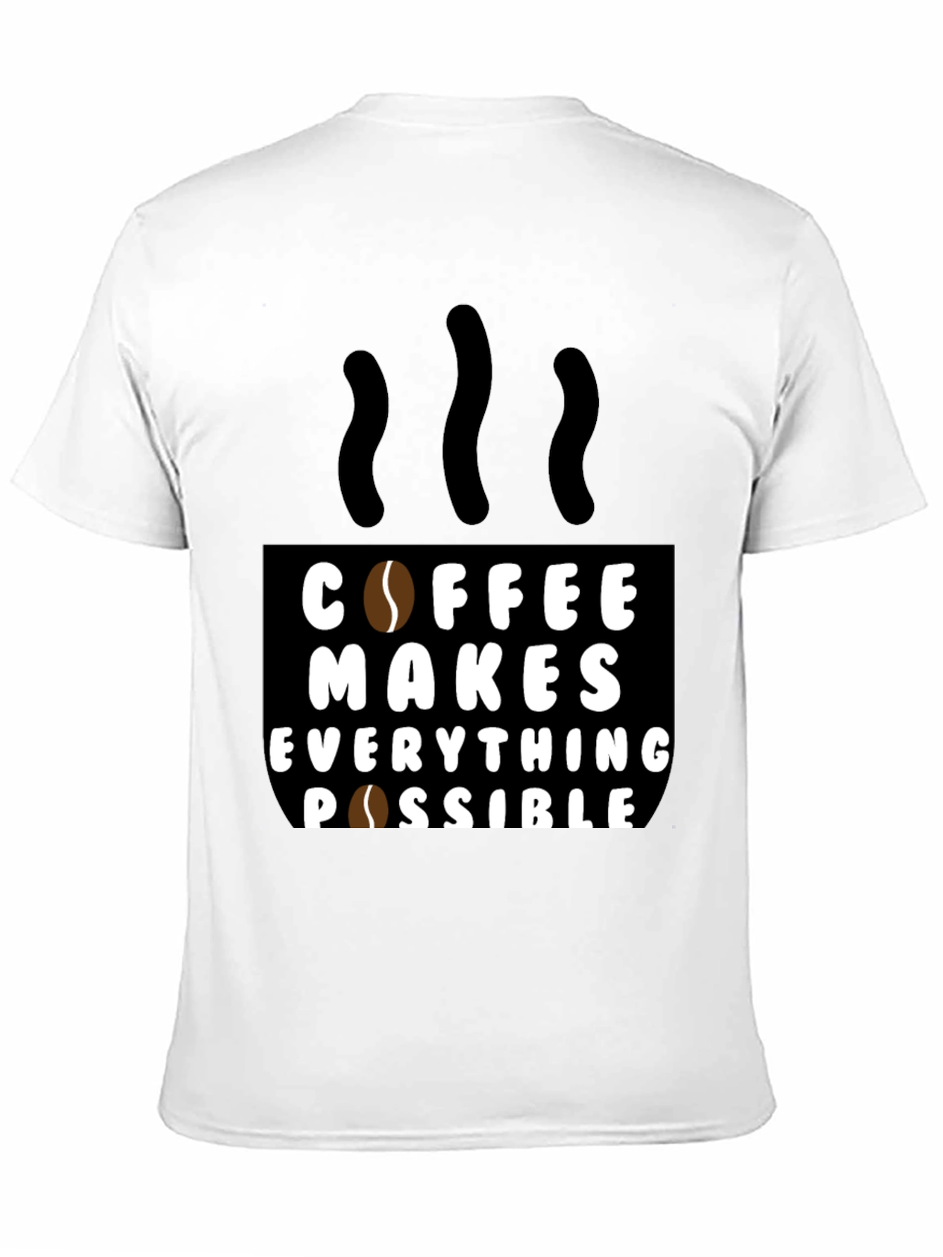 Coffee Makes Everything Possible Black T-Shirt