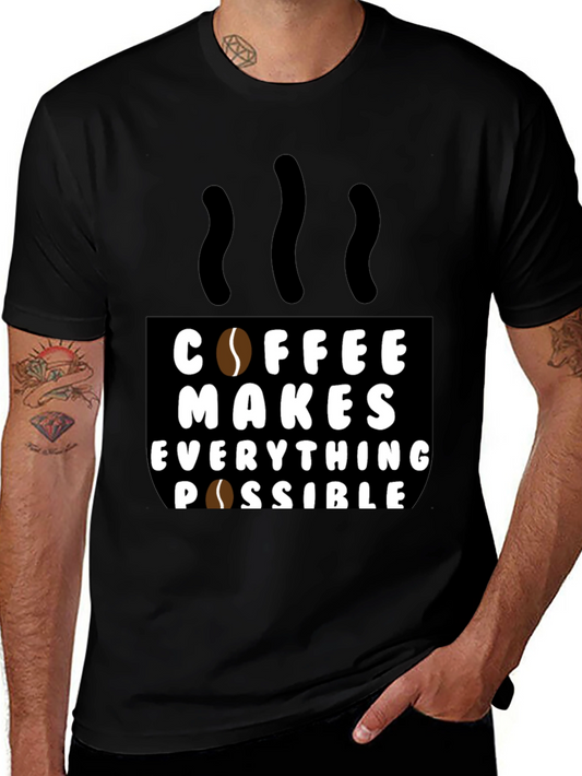 Coffee Makes Everything Possible Black T-Shirt