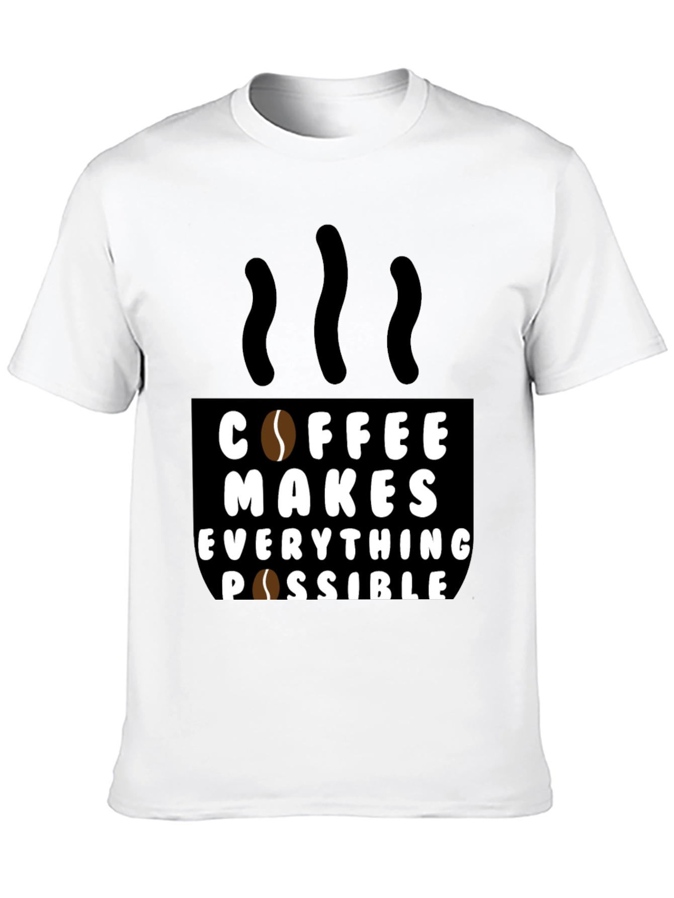 Coffee Makes Everything Possible Black T-Shirt