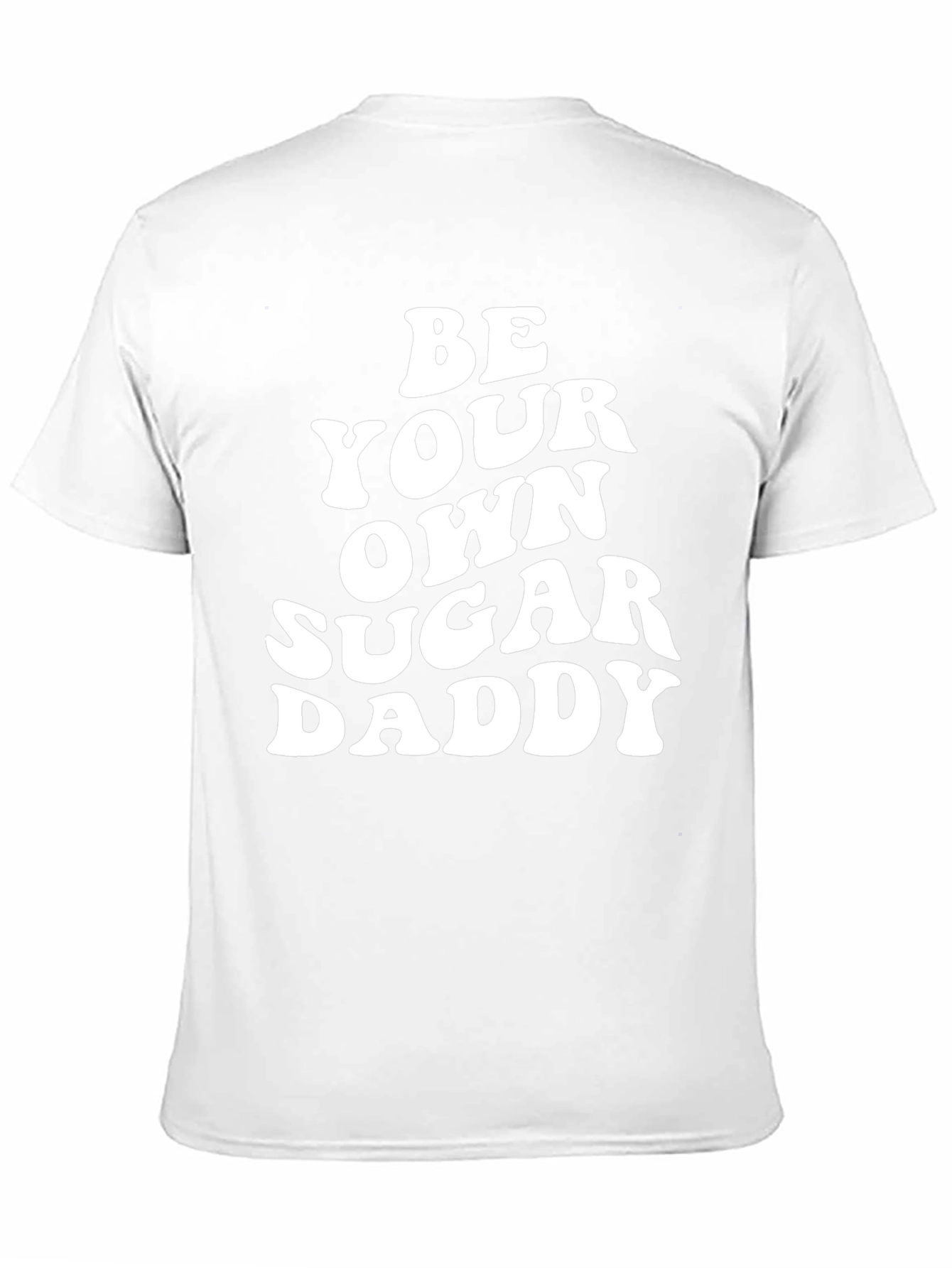 Be Your Own Sugar Daddy Black T-Shirt