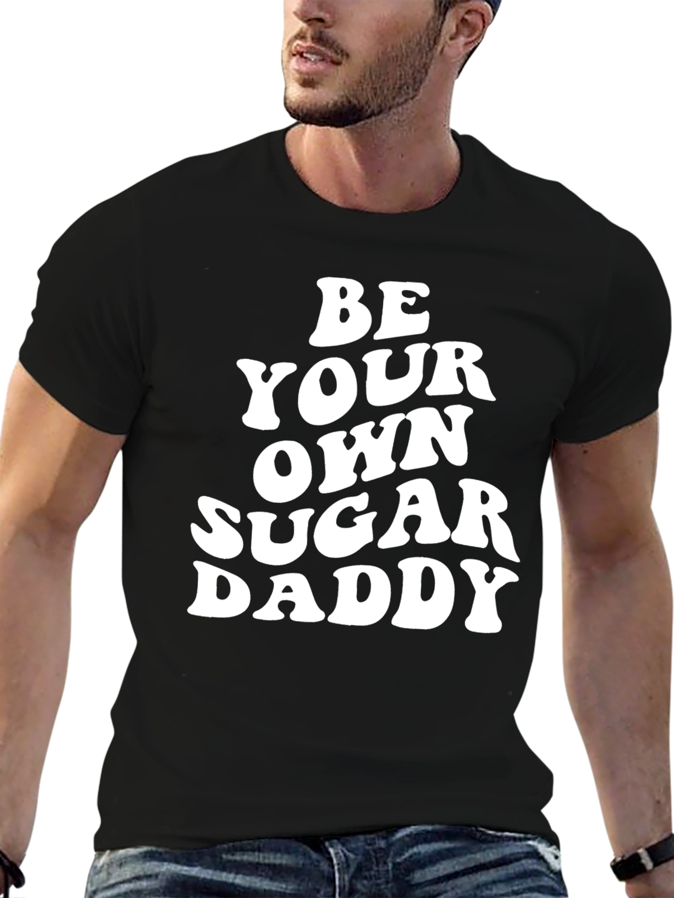 Be Your Own Sugar Daddy Black T-Shirt