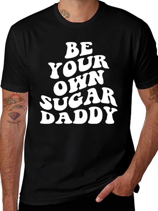 Be Your Own Sugar Daddy Black T-Shirt
