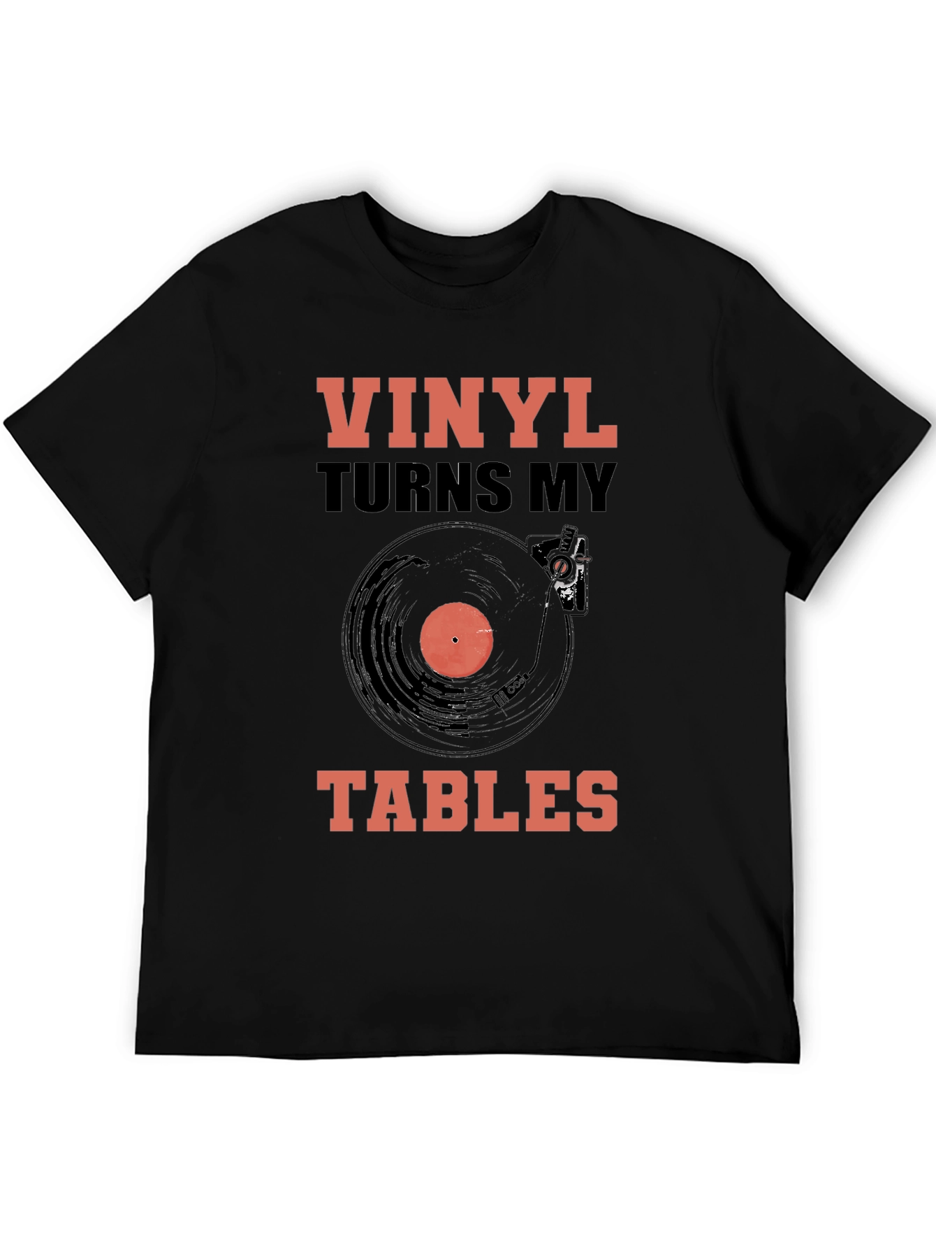 Vinyl Turns My Tables T-Shirt - Music Lover Tee