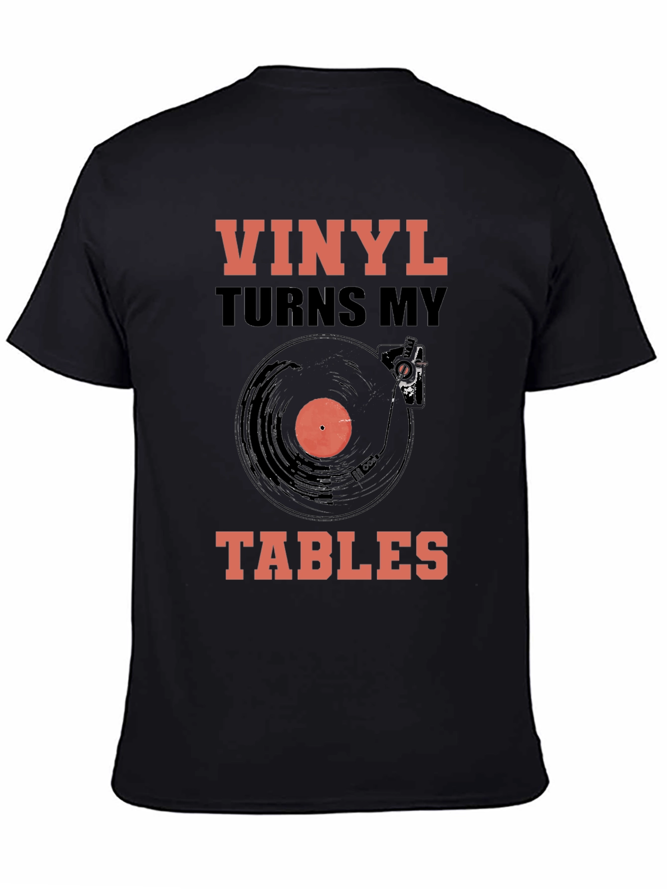 Vinyl Turns My Tables T-Shirt - Music Lover Tee