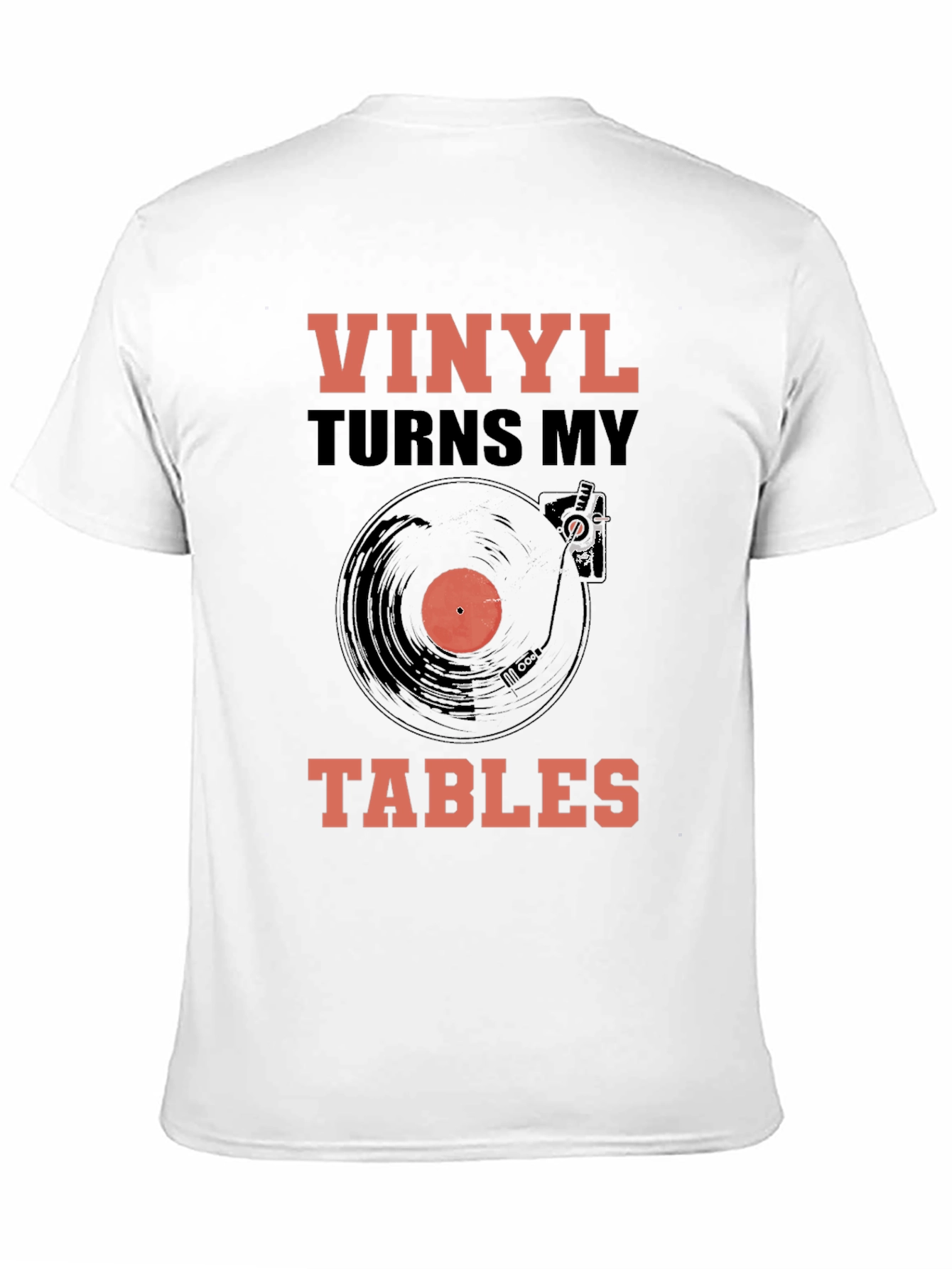 Vinyl Turns My Tables T-Shirt - Music Lover Tee