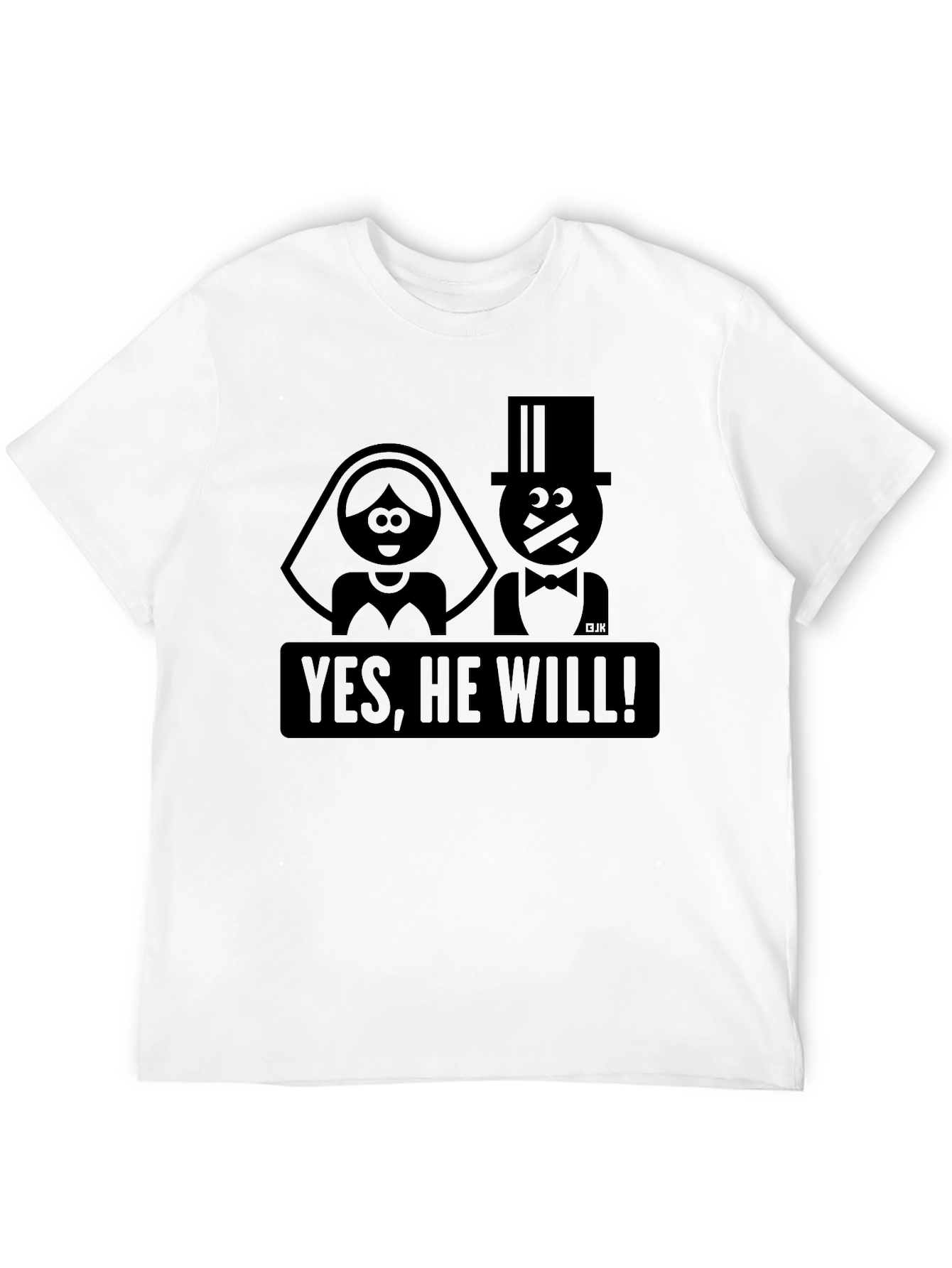 Funny Wedding T-Shirt - Yes He Will!