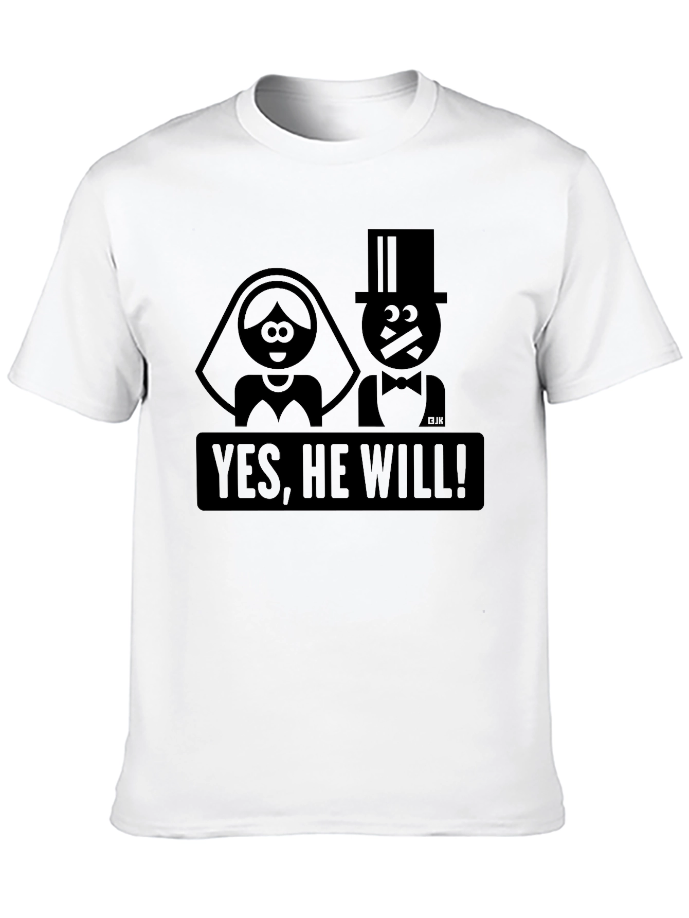 Funny Wedding T-Shirt - Yes He Will!