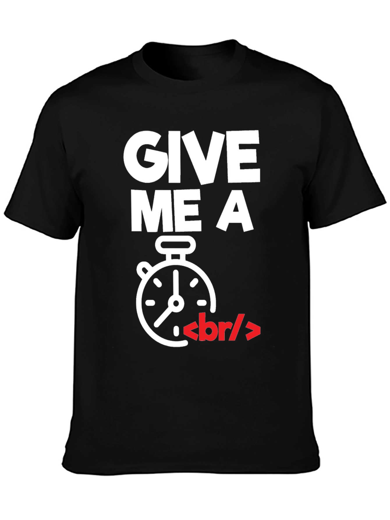 Give Me A Break T-Shirt - Programmer Humor
