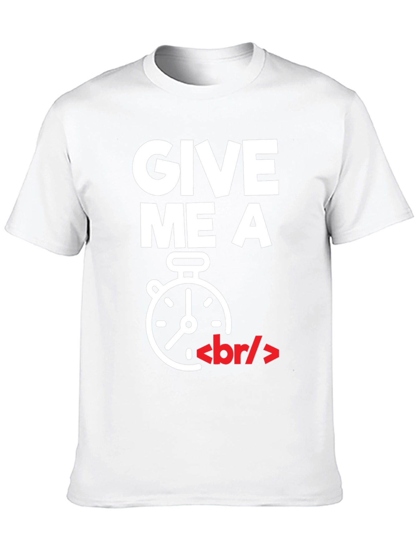 Give Me A Break T-Shirt - Programmer Humor