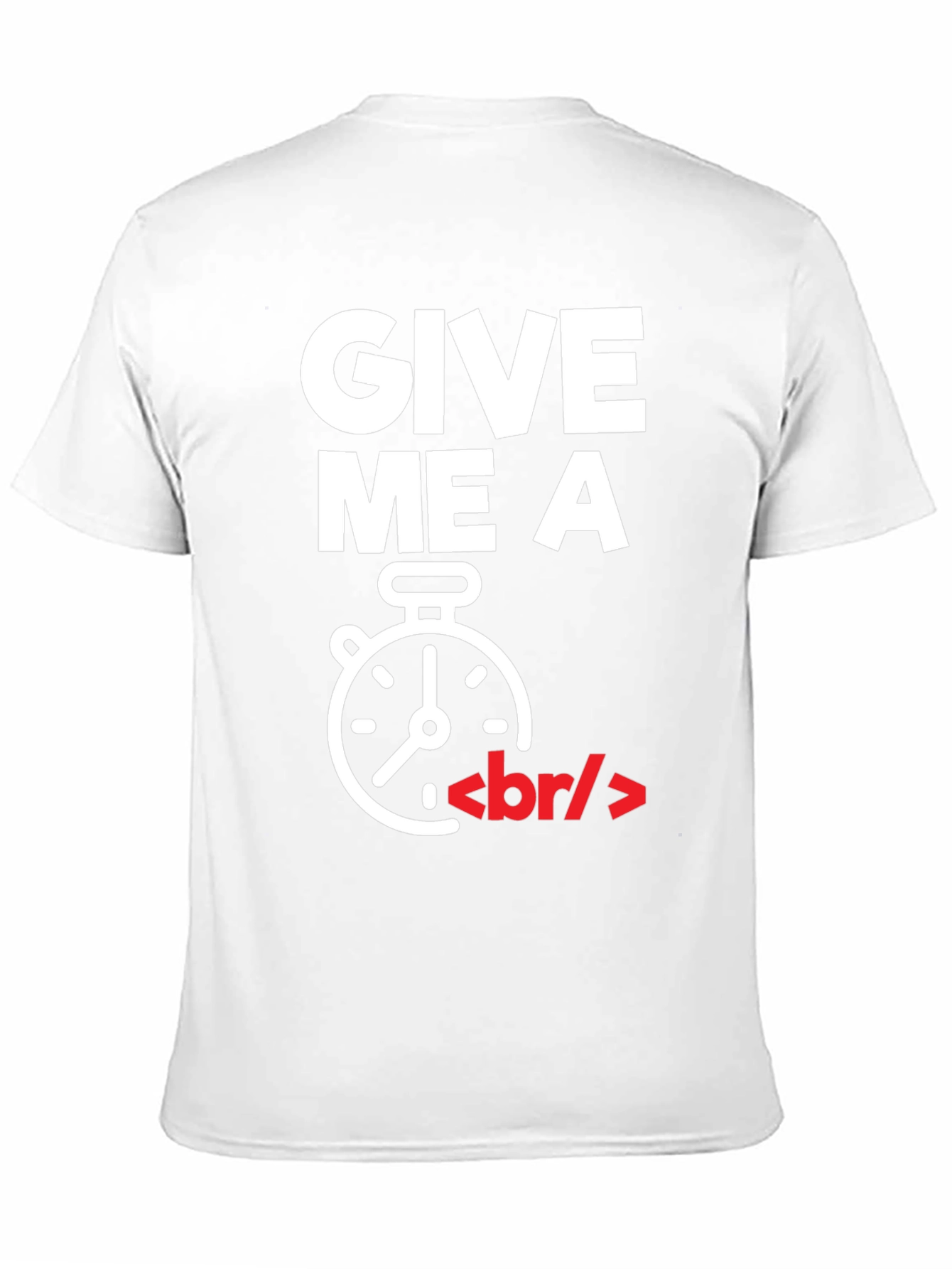 Give Me A Break T-Shirt - Programmer Humor