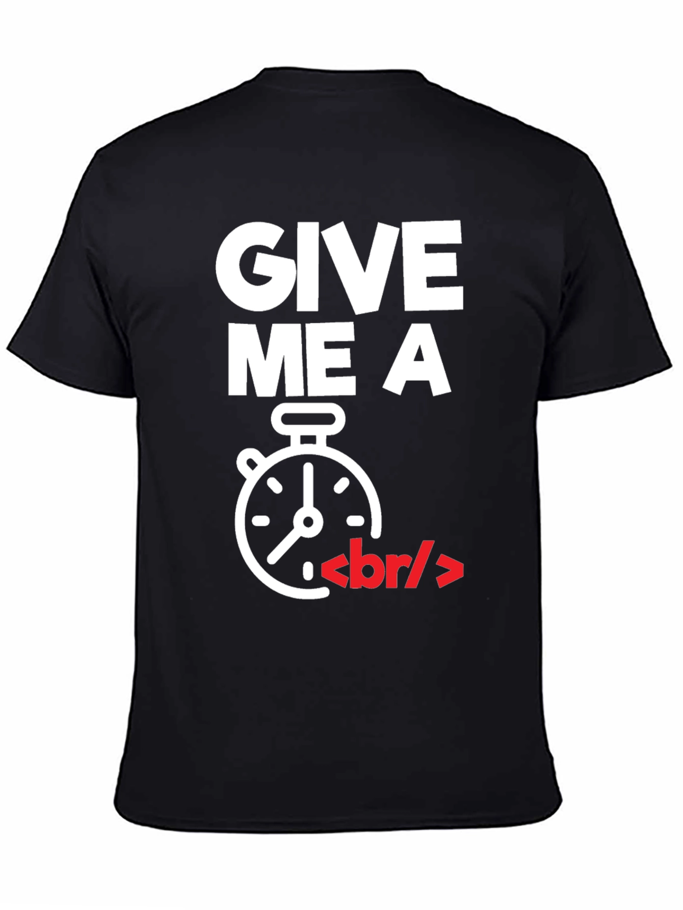 Give Me A Break T-Shirt - Programmer Humor