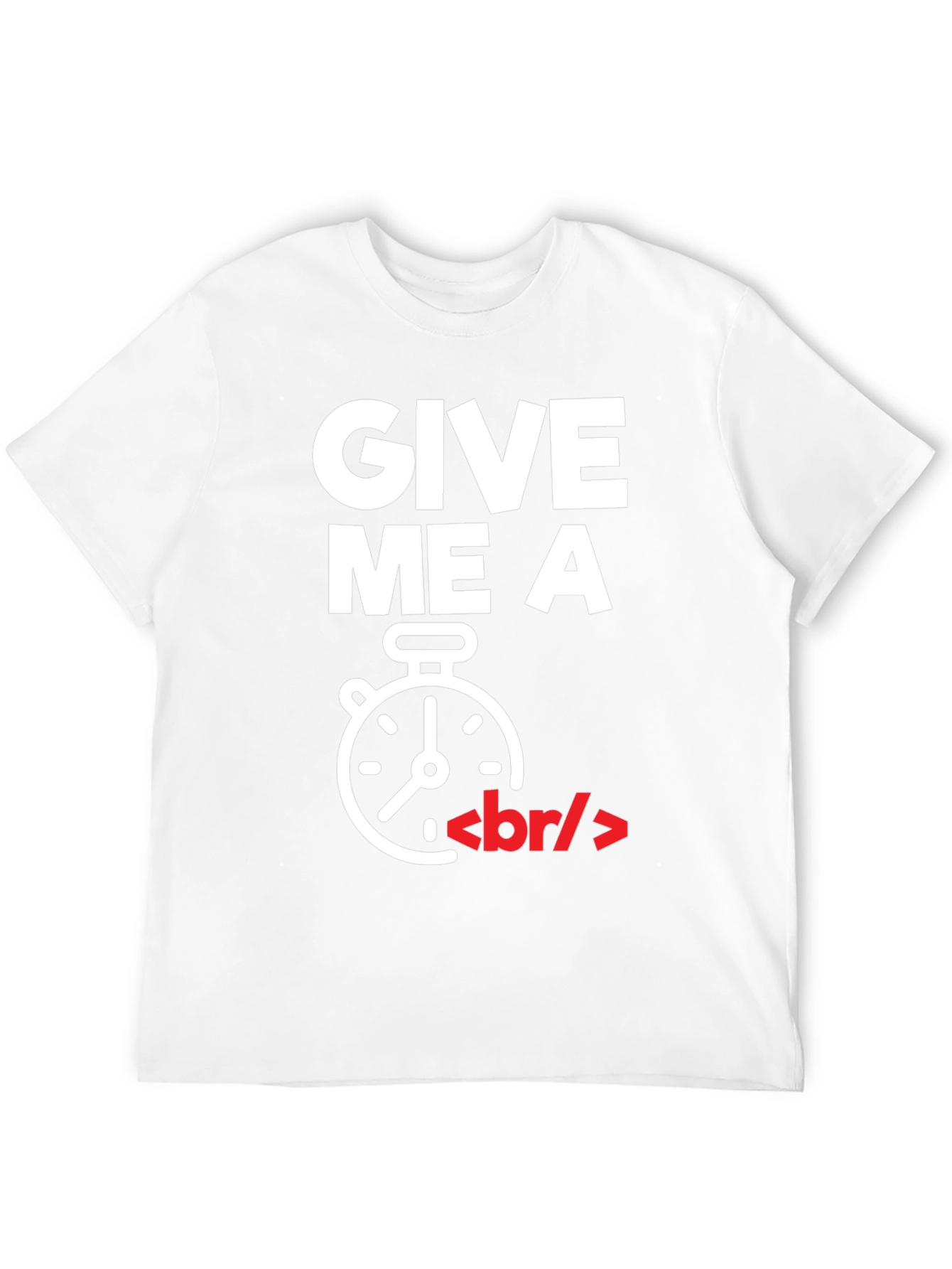 Give Me A Break T-Shirt - Programmer Humor