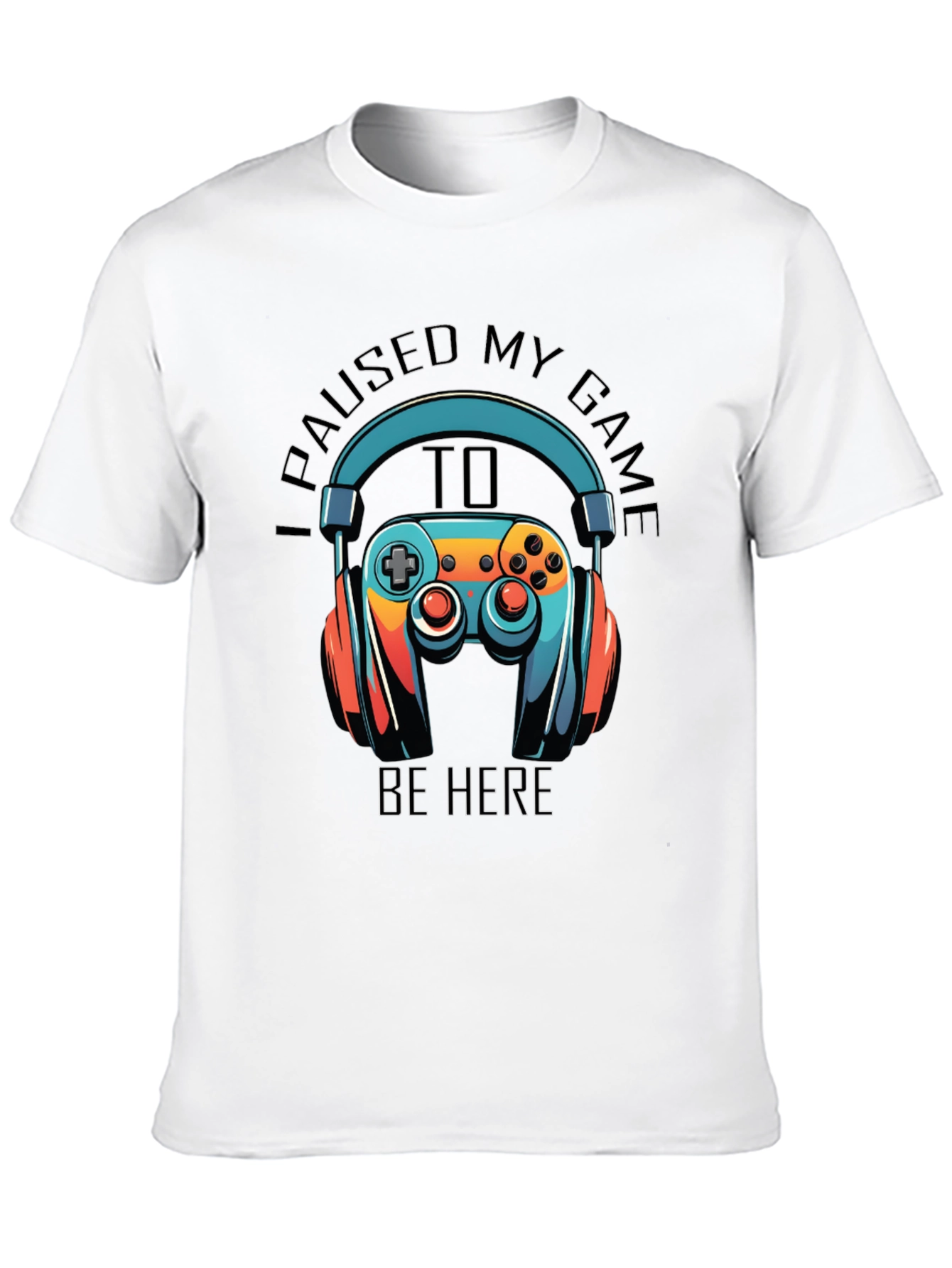 Gamer T-Shirt: Paused My Game to Be Here