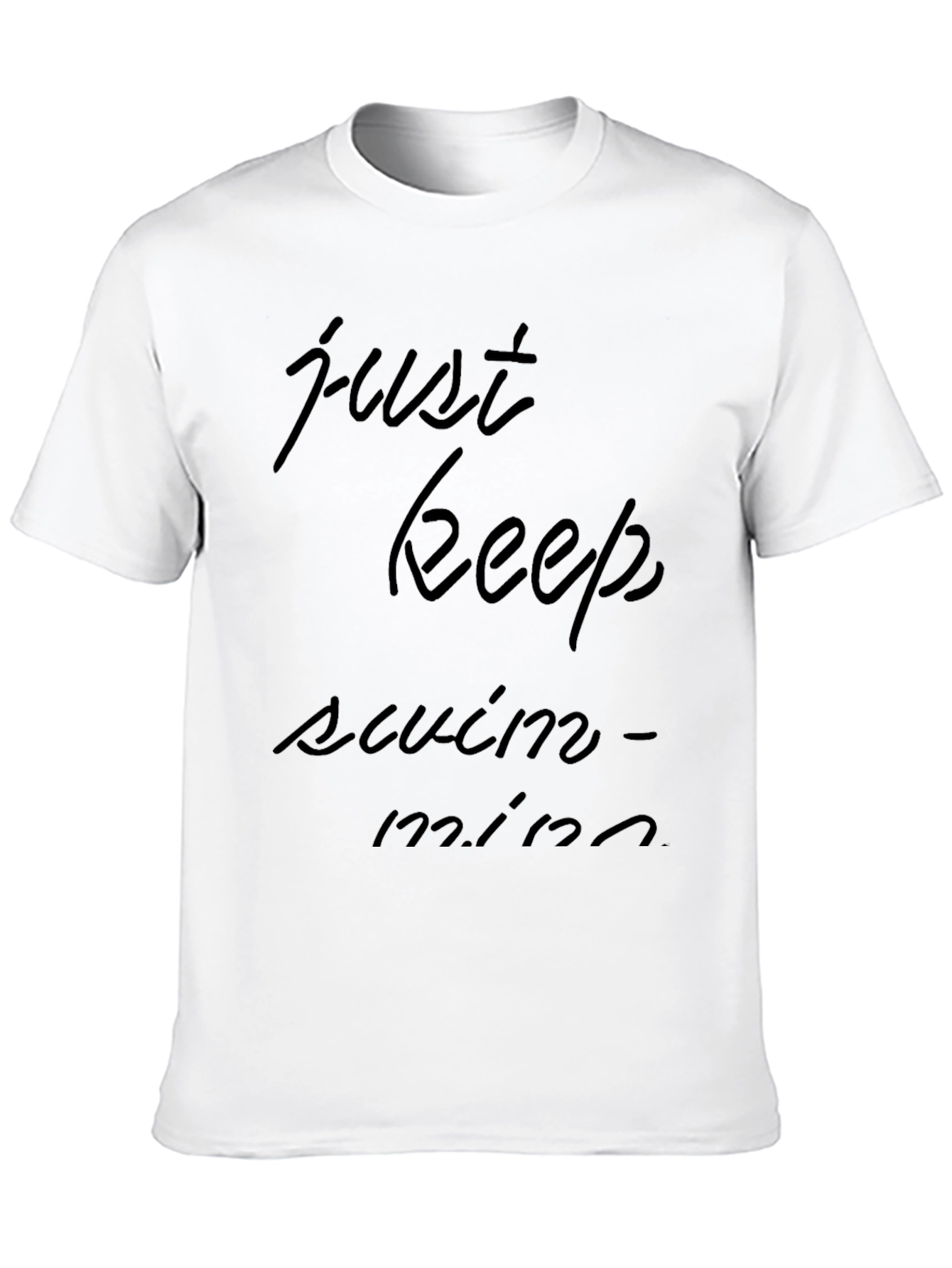 Just Keep Swimming T-Shirt