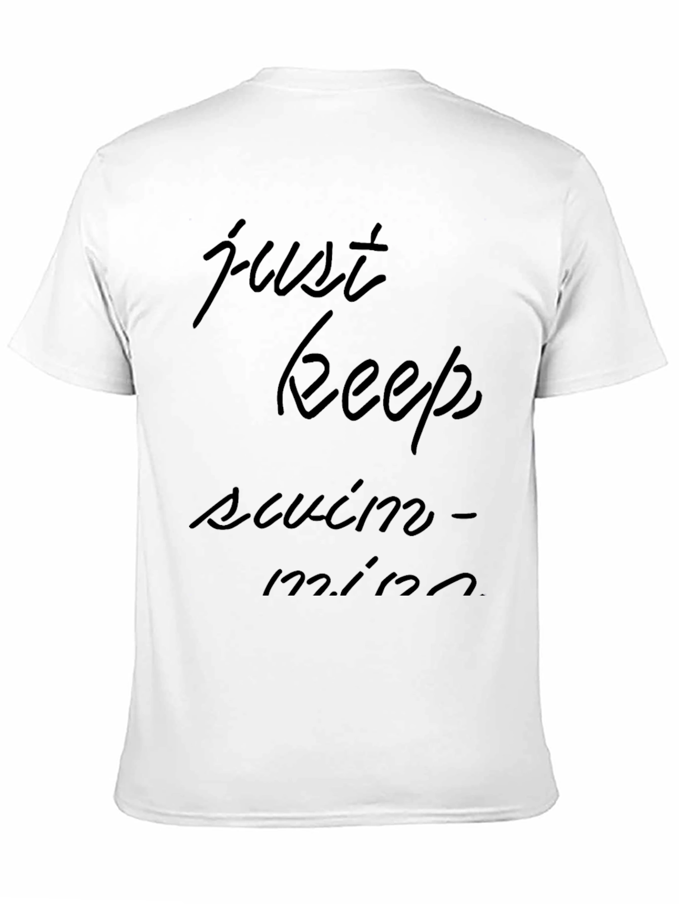Just Keep Swimming T-Shirt