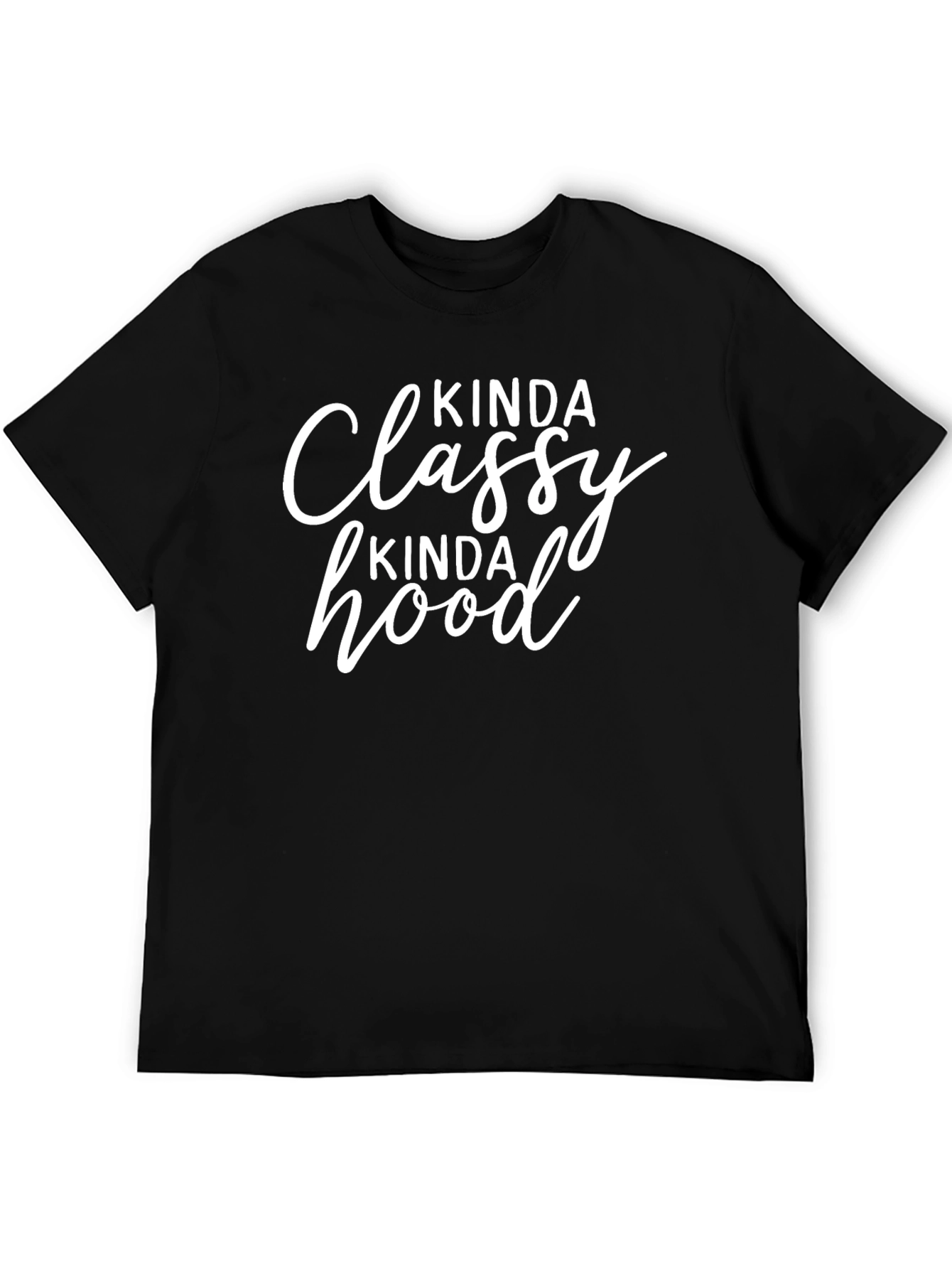 Kinda Classy Kinda Hood T-Shirt - Unisex Casual Tee
