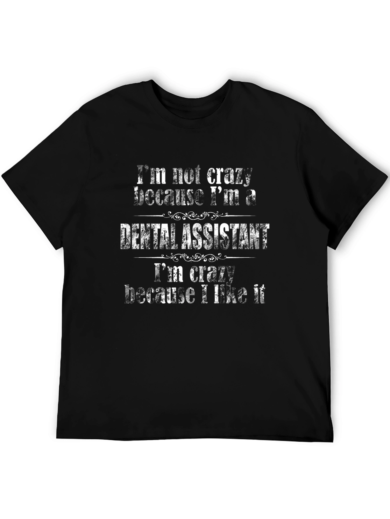 Dental Assistant Crazy Humor T-Shirt