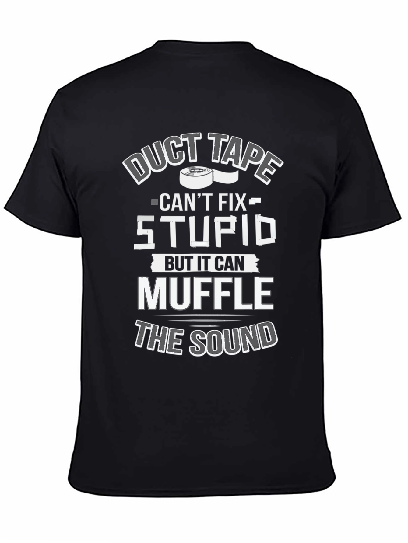Duct Tape Cant Fix Stupid T-Shirt