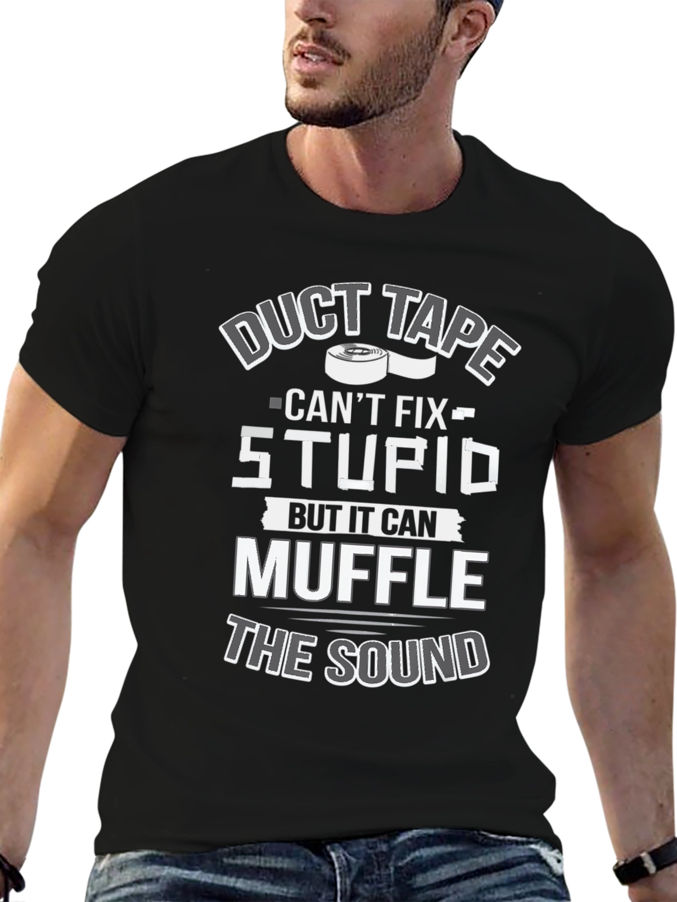 Duct Tape Cant Fix Stupid T-Shirt