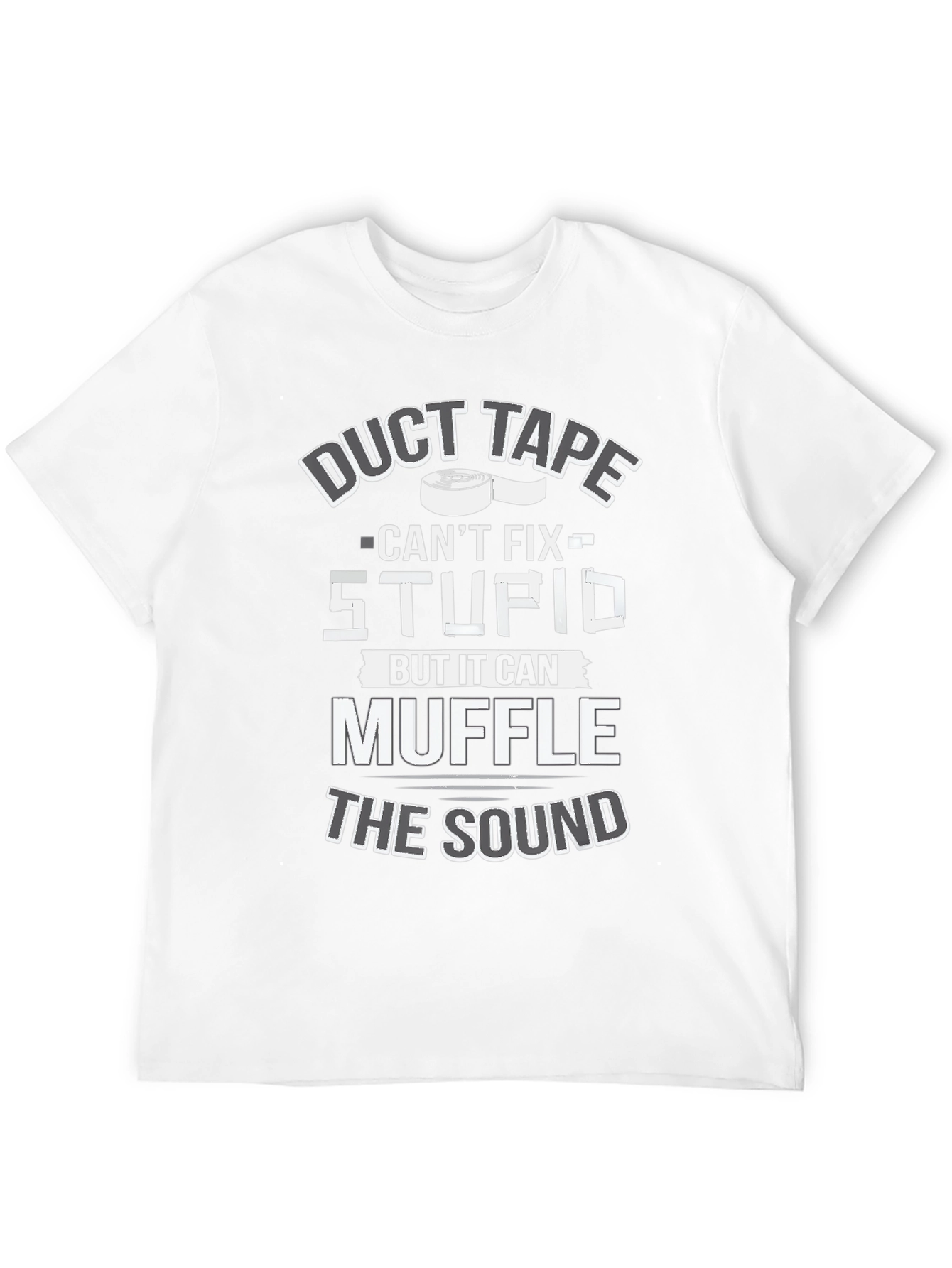 Duct Tape Cant Fix Stupid T-Shirt