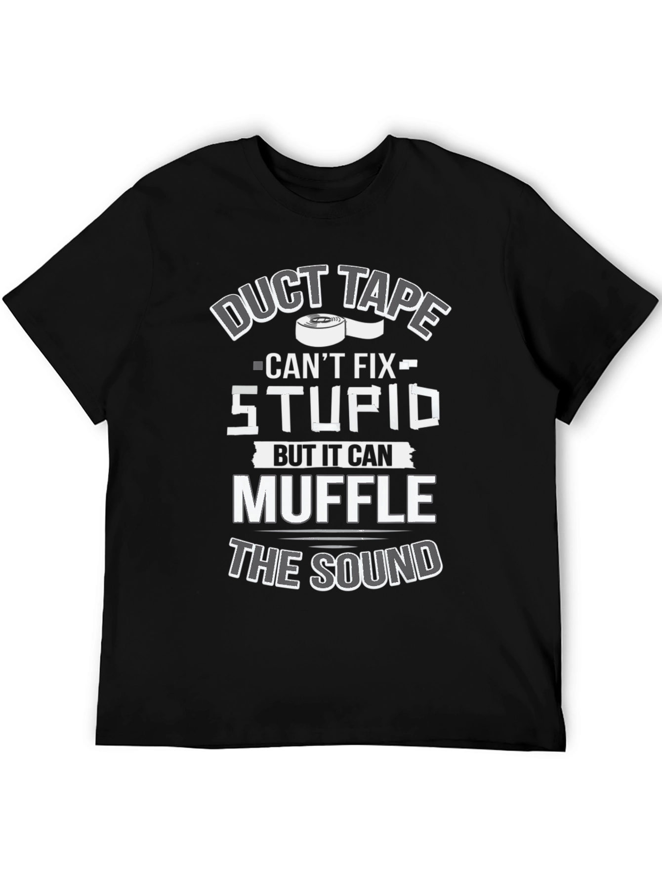 Duct Tape Cant Fix Stupid T-Shirt