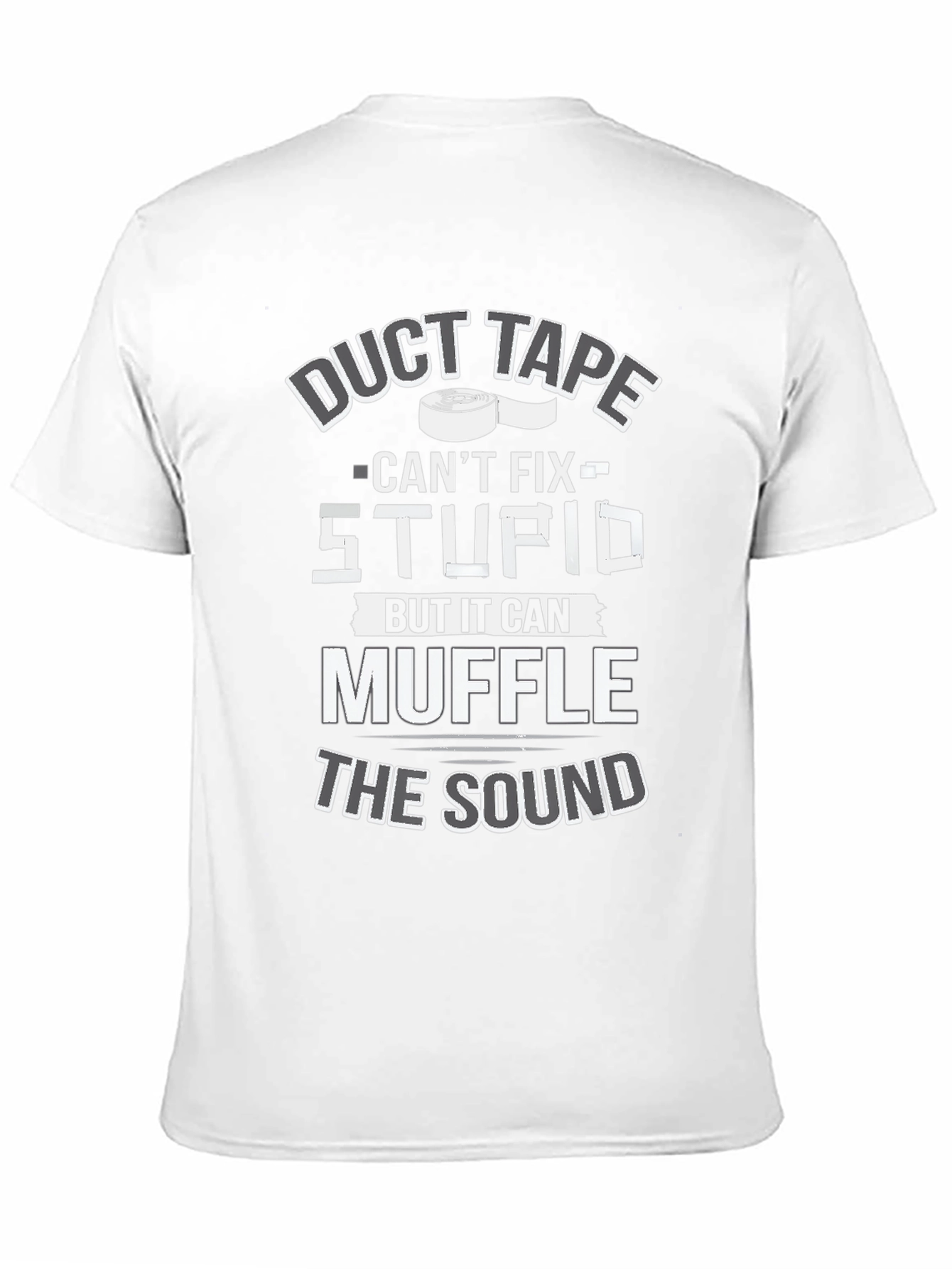 Duct Tape Cant Fix Stupid T-Shirt