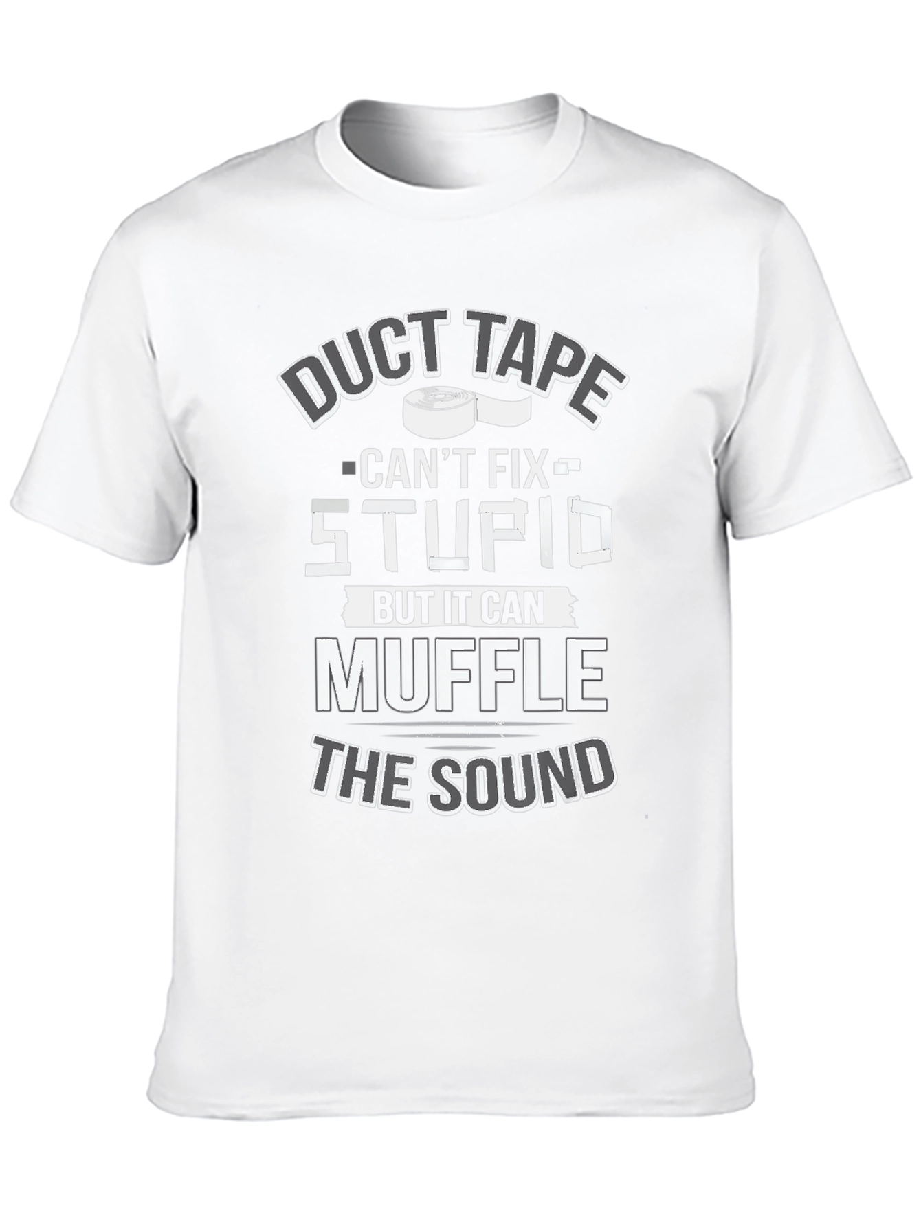 Duct Tape Cant Fix Stupid T-Shirt