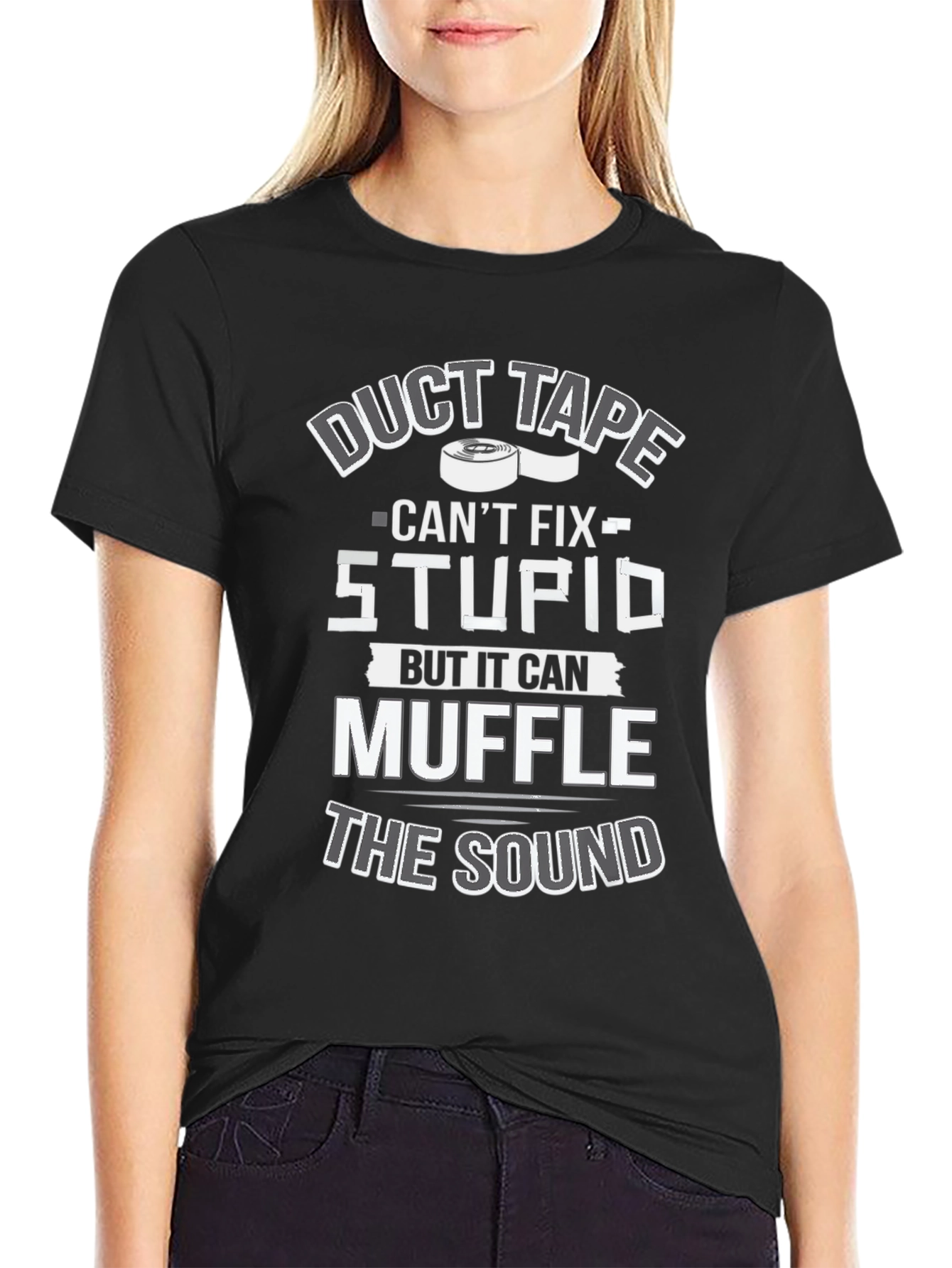 Duct Tape Cant Fix Stupid T-Shirt