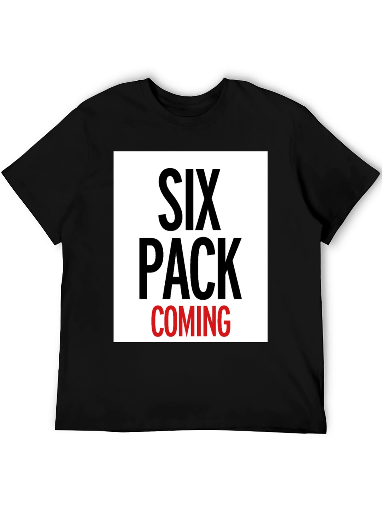 Six Pack Coming T-Shirt