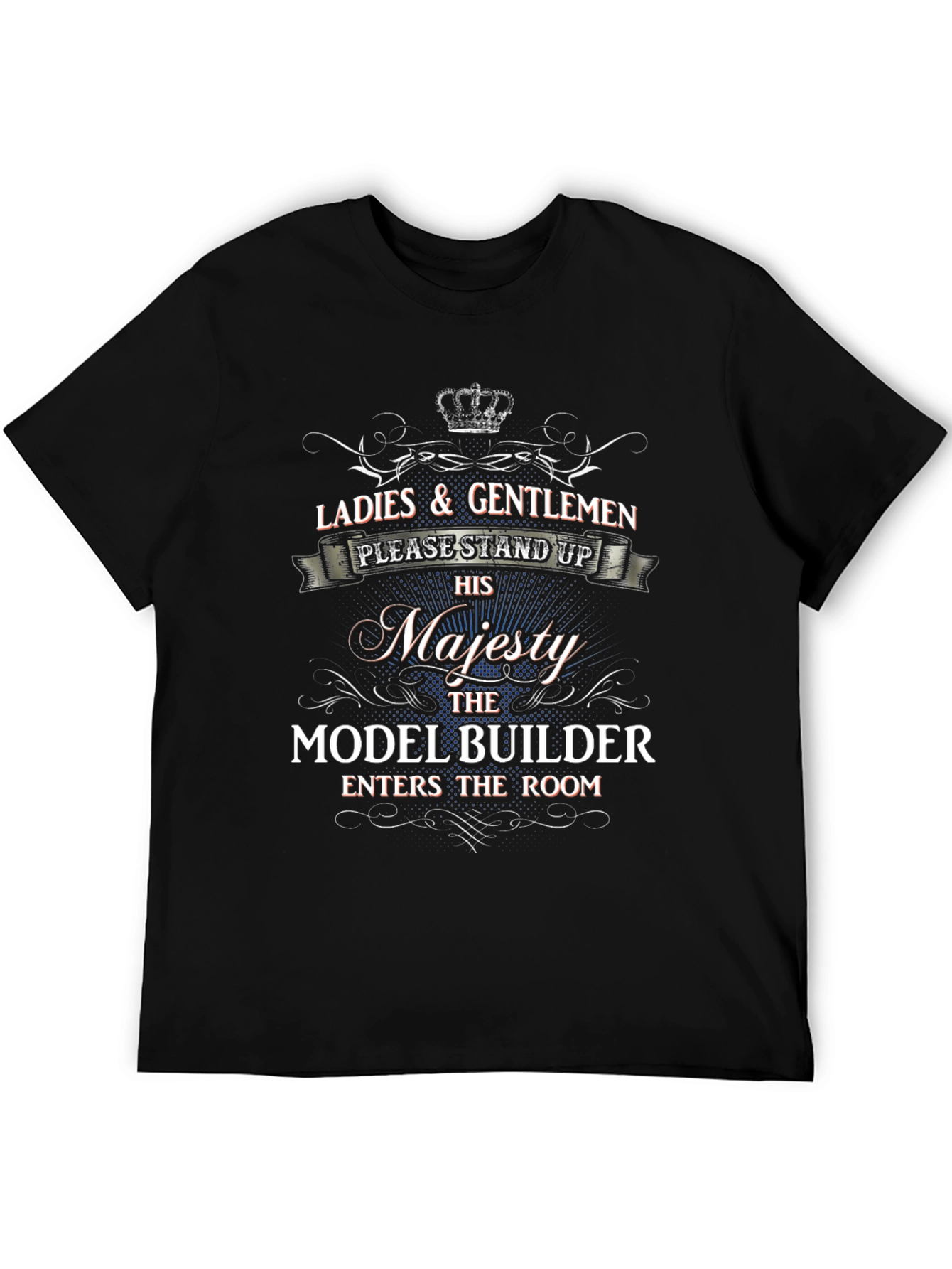 Model Builder His Majesty T-Shirt