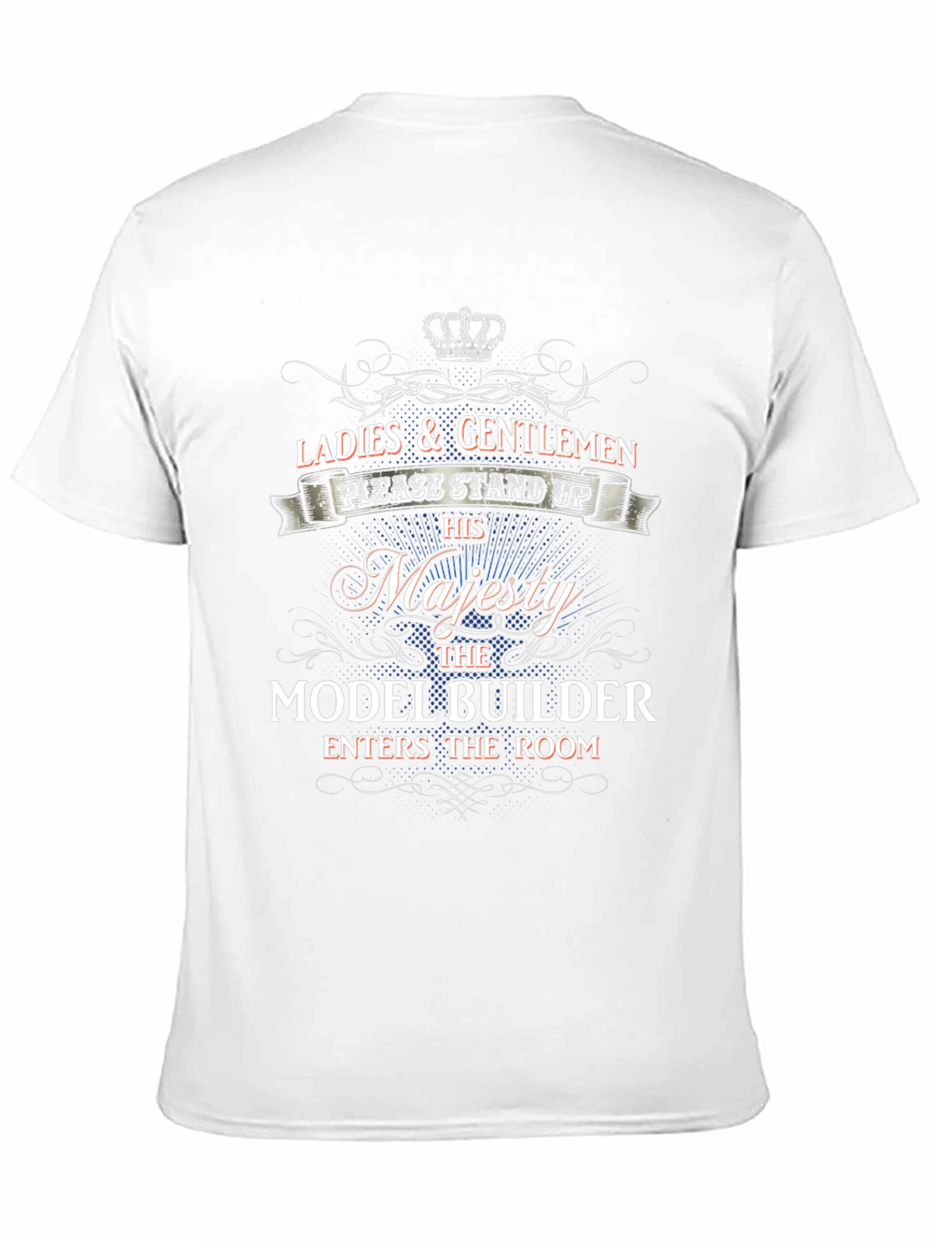 Model Builder His Majesty T-Shirt