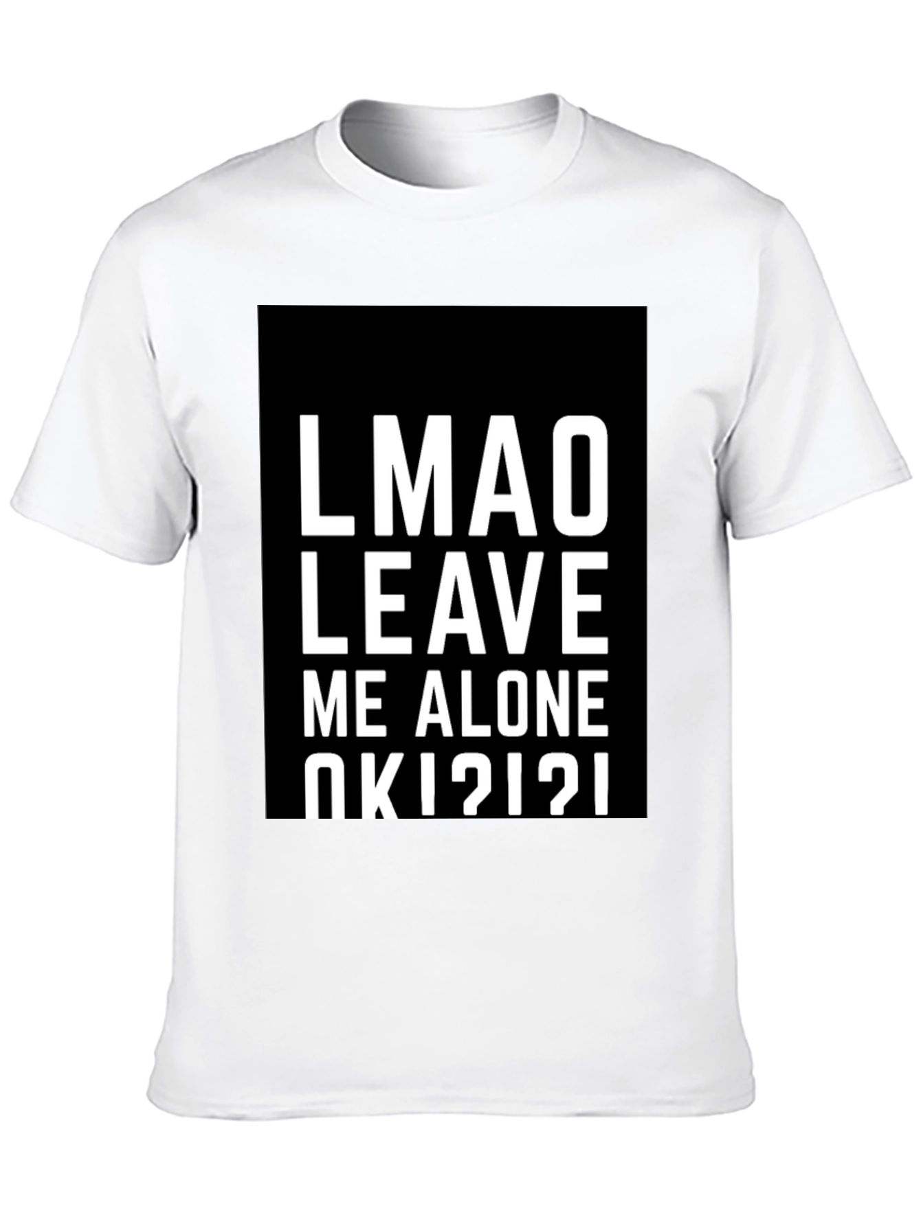 LMAO Leave Me Alone T-Shirt - Black Graphic Tee
