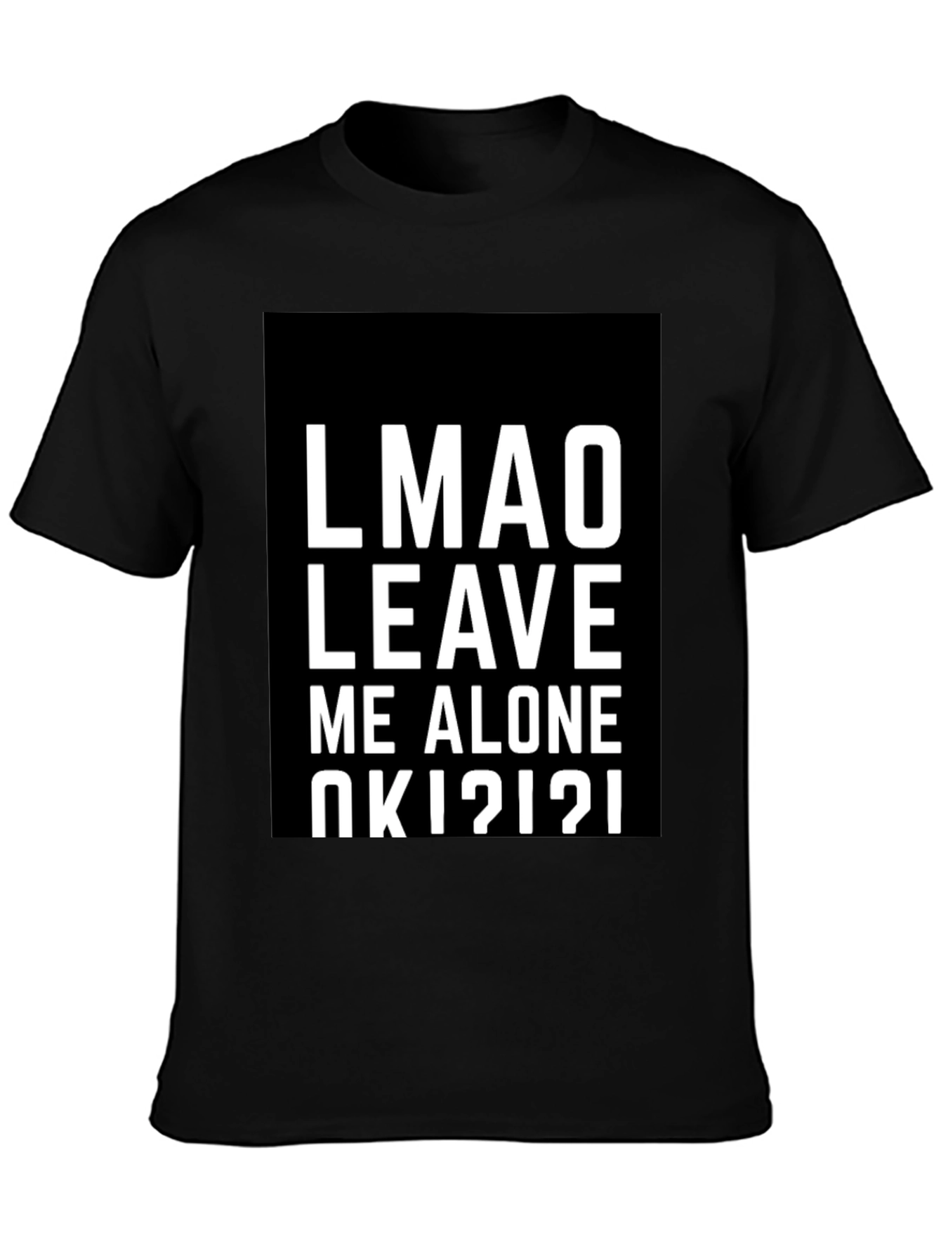 LMAO Leave Me Alone T-Shirt - Black Graphic Tee
