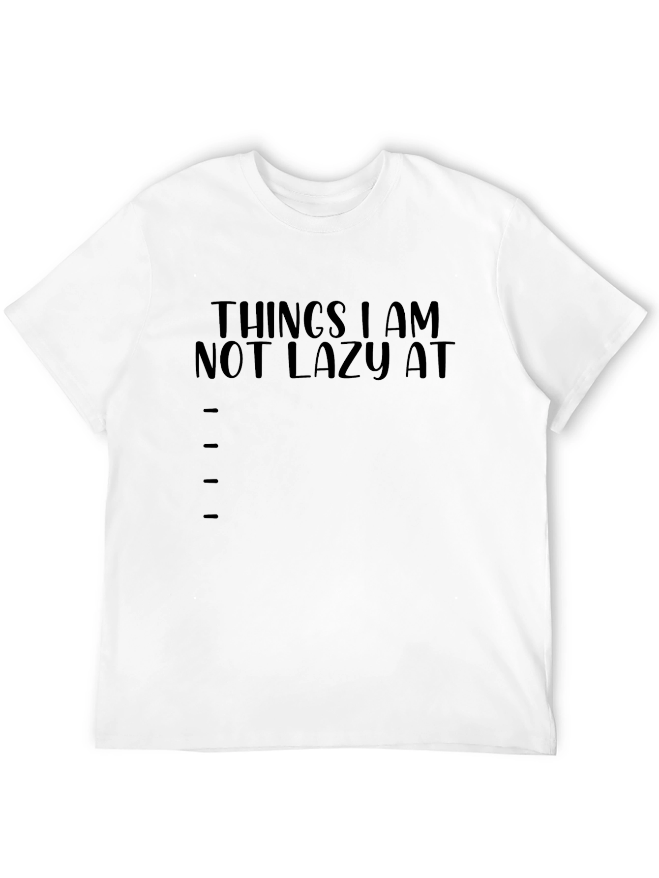 Funny Things I am Not Lazy At Graphic T-Shirt