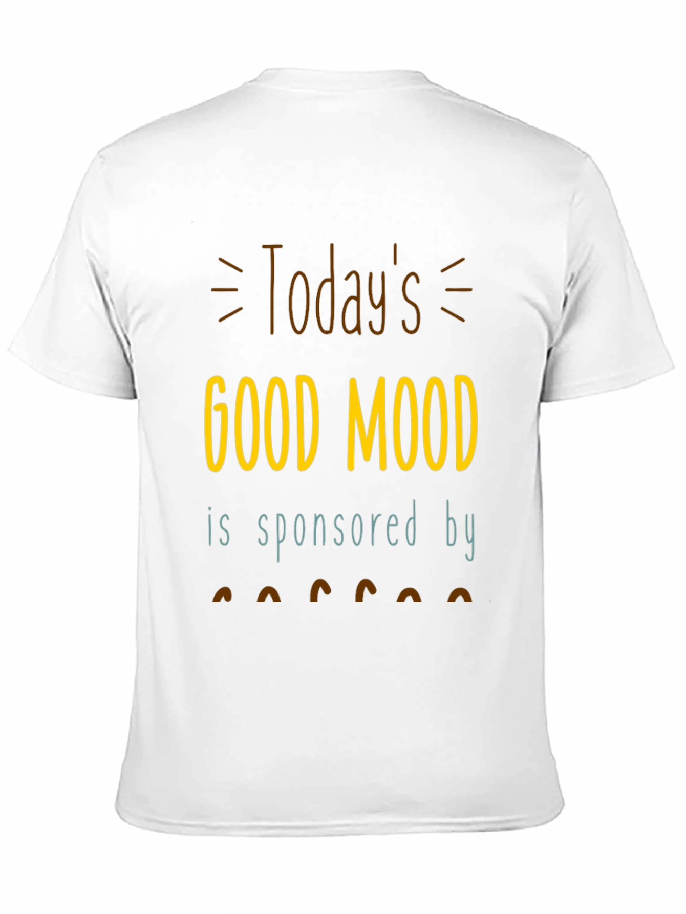 Todays Good Mood T-Shirt | Sponsored by Coffee