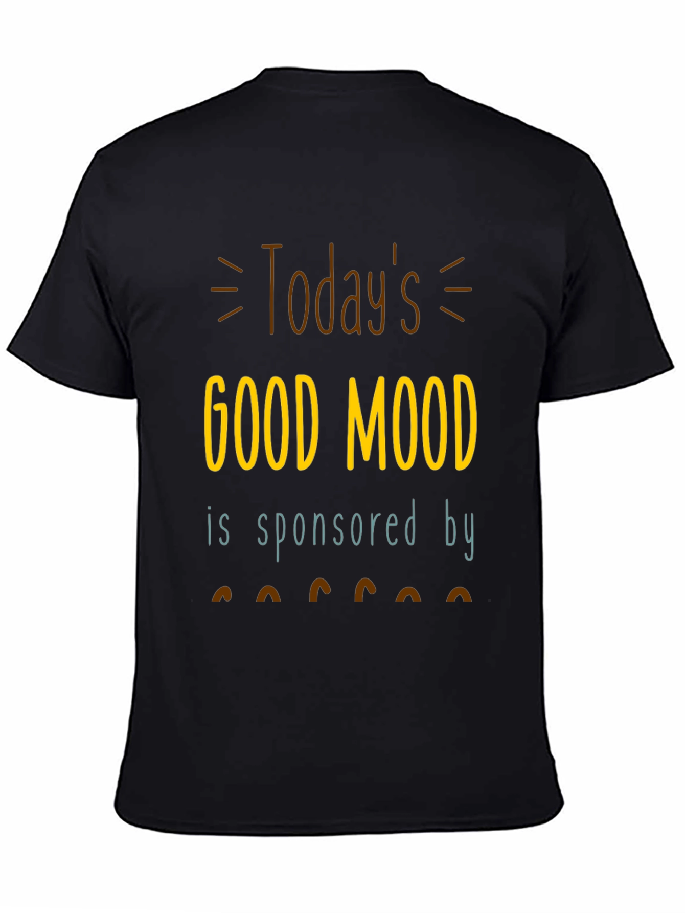 Todays Good Mood T-Shirt | Sponsored by Coffee