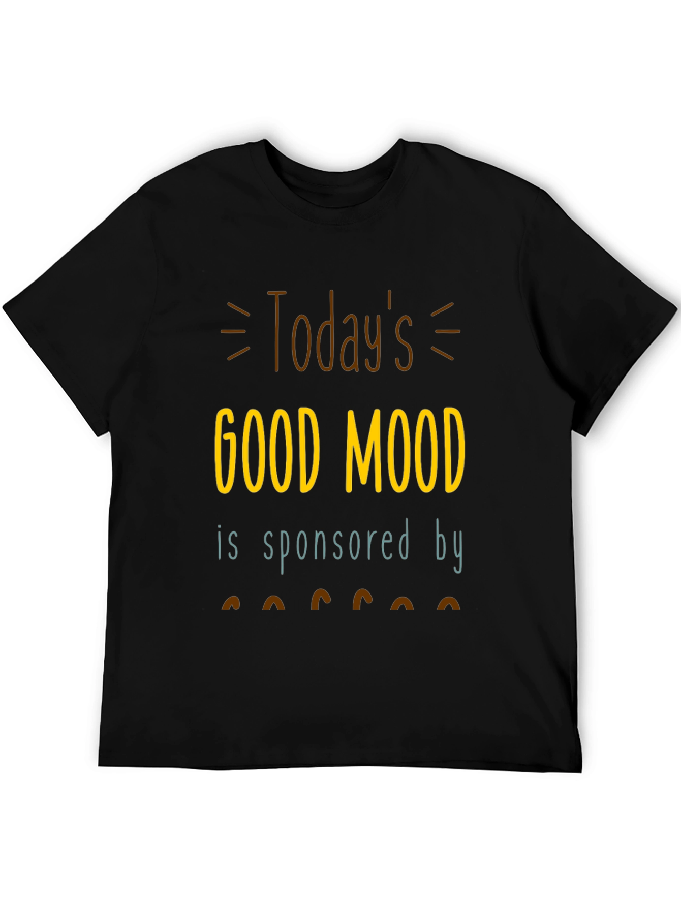 Todays Good Mood T-Shirt | Sponsored by Coffee