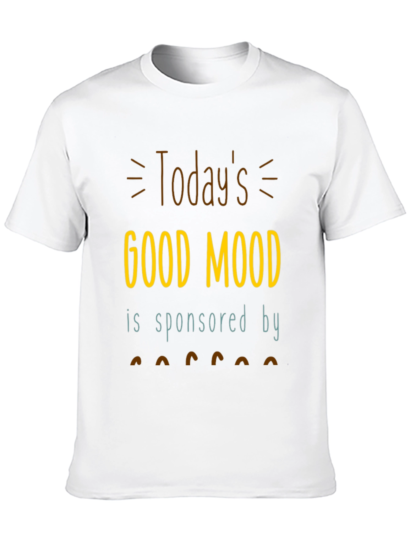Todays Good Mood T-Shirt | Sponsored by Coffee