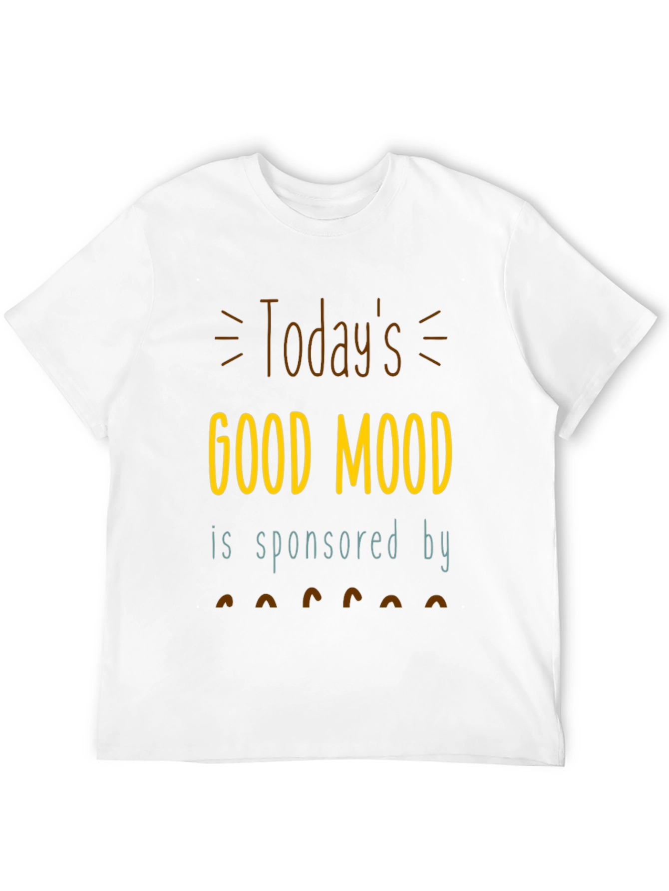 Todays Good Mood T-Shirt | Sponsored by Coffee