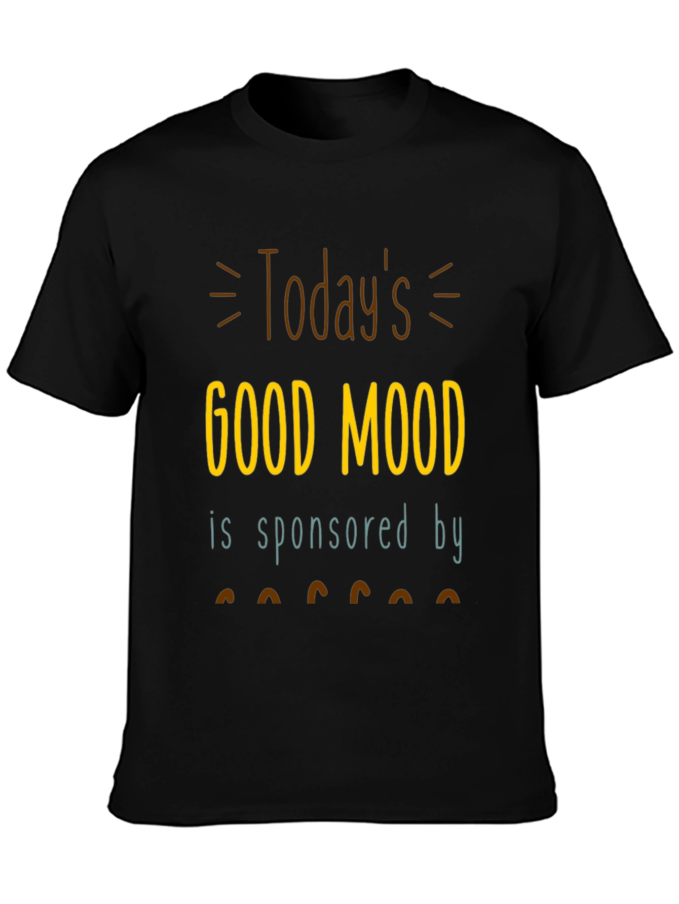 Todays Good Mood T-Shirt | Sponsored by Coffee