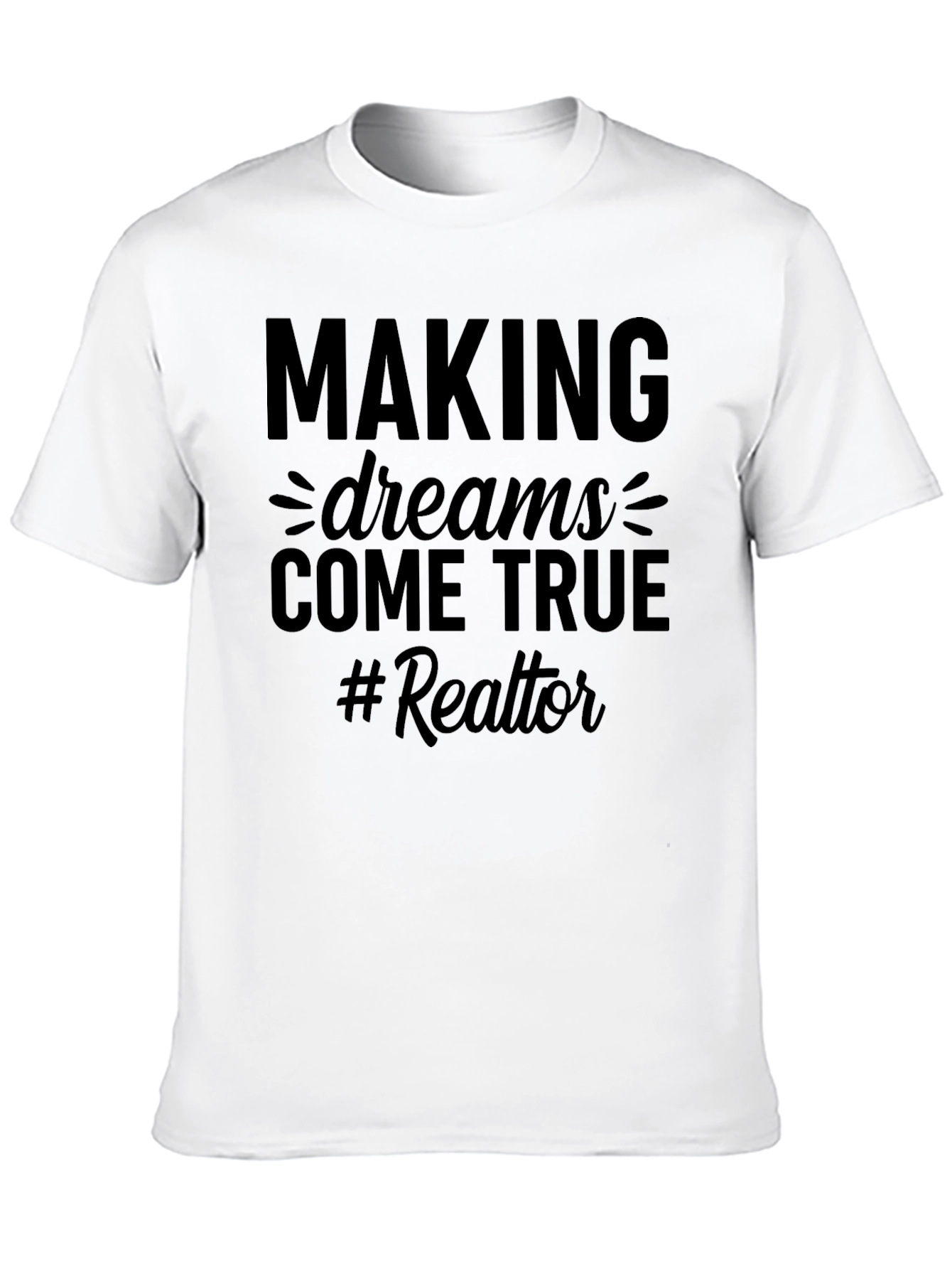 Making Dreams Come True Realtor T-Shirt