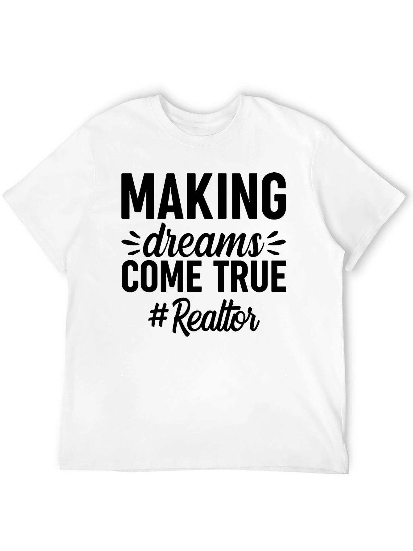 Making Dreams Come True Realtor T-Shirt