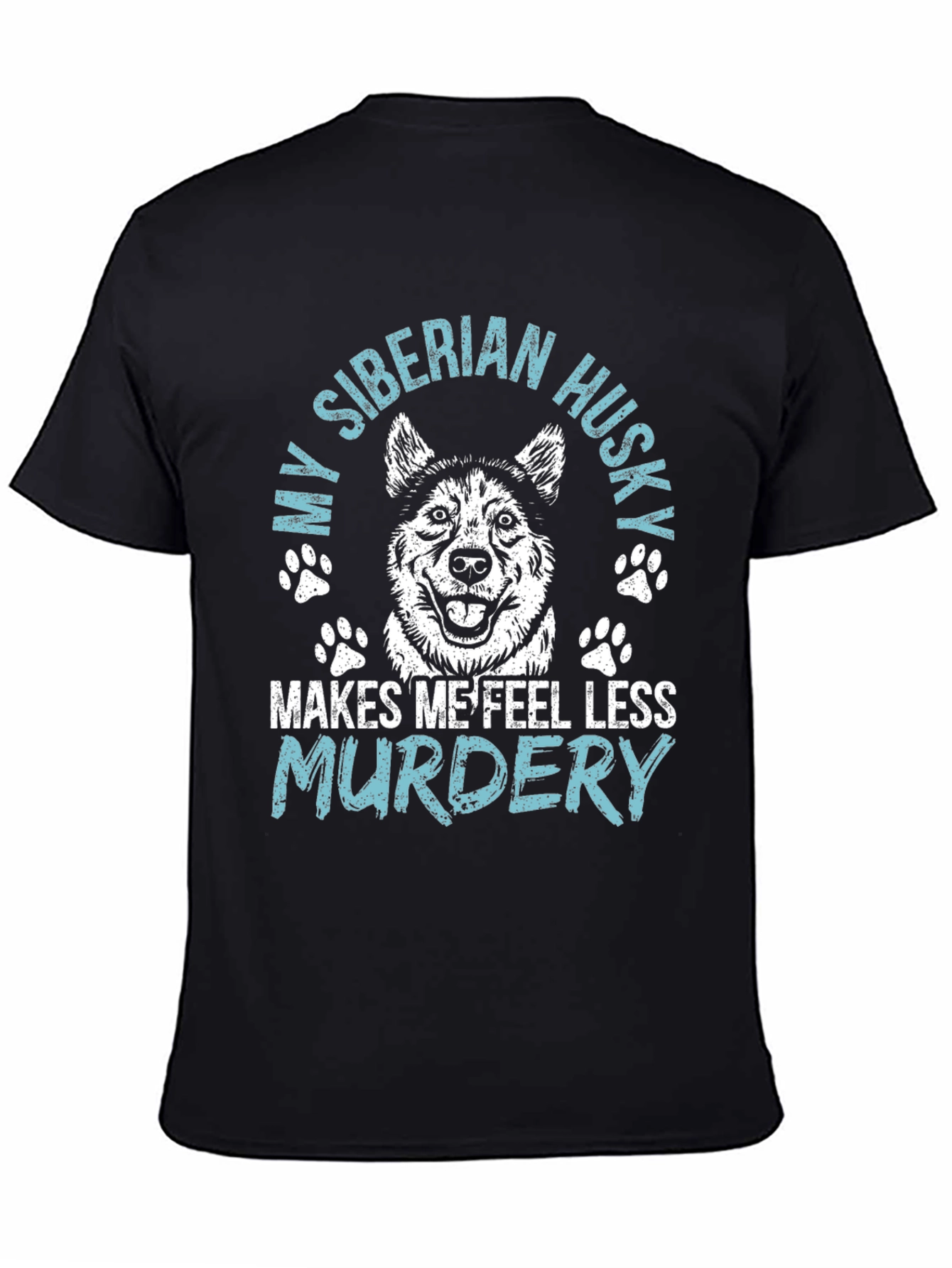 Siberian Husky T-Shirt: Makes Me Feel Less Murdery