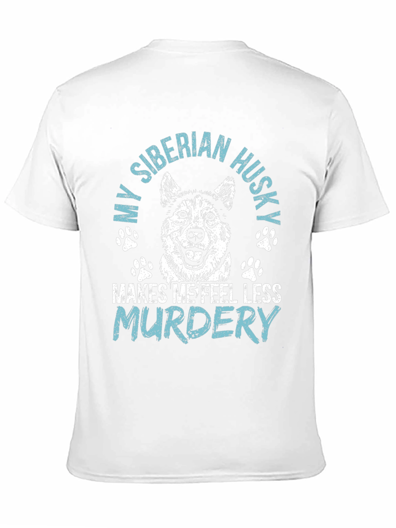 Siberian Husky T-Shirt: Makes Me Feel Less Murdery
